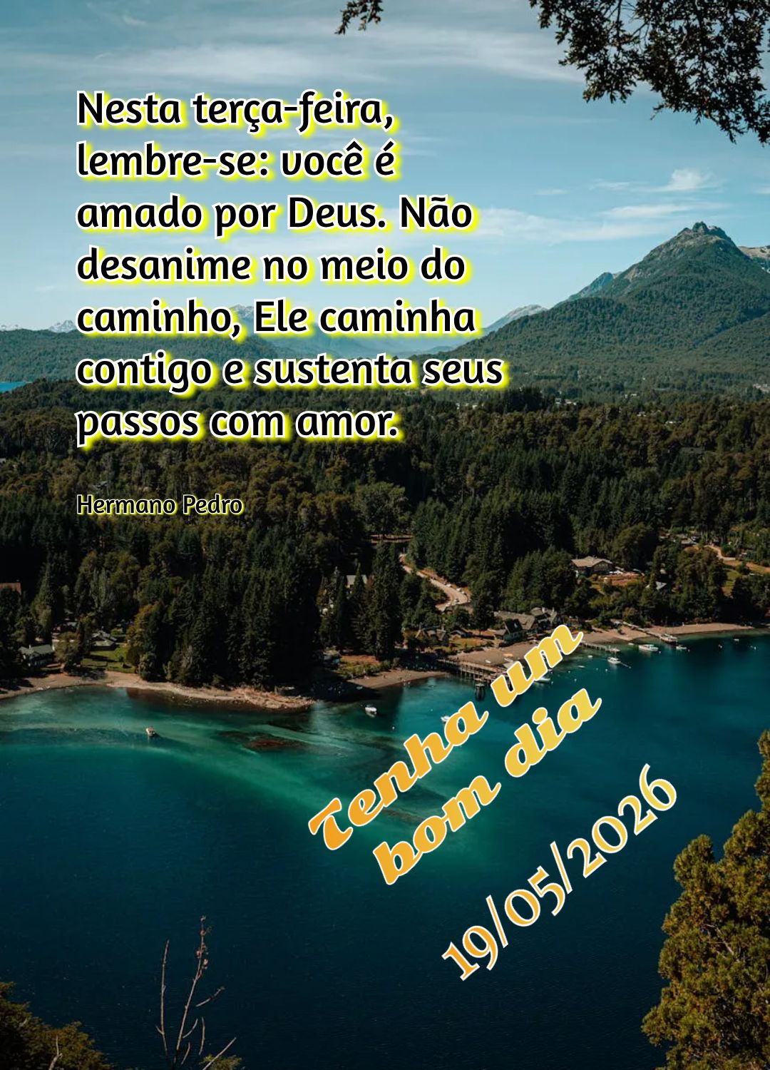 Nesta terça-feira, lembre-se: você é amado por Deus. Não desanime no meio do caminho, Ele caminha contigo e sustenta seus passos com amor. Tenha um b...