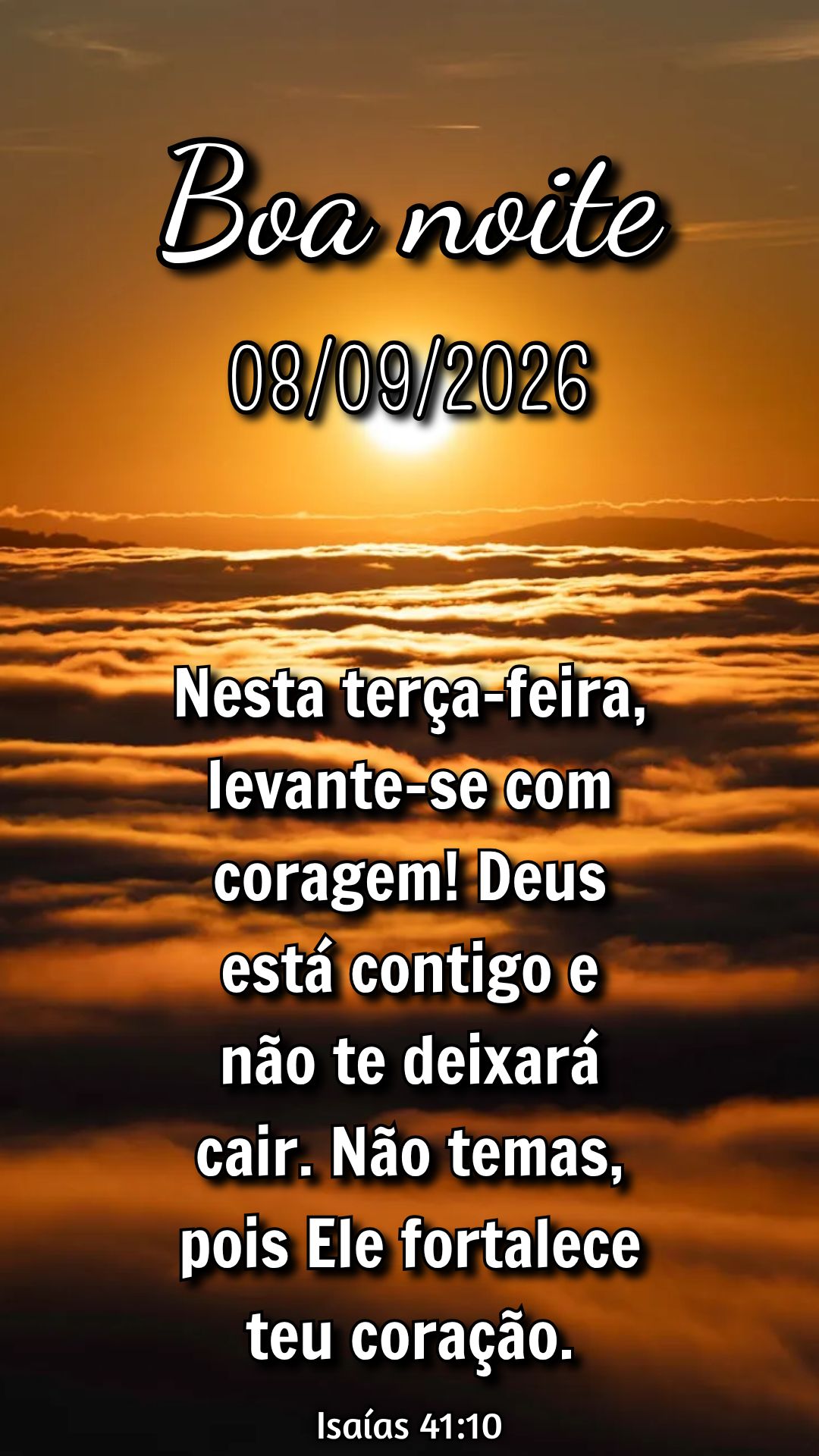 Nesta terça-feira, levante-se com coragem! Deus está contigo e não te deixará cair. Não temas, pois Ele fortalece teu coração. Isaías 41:10