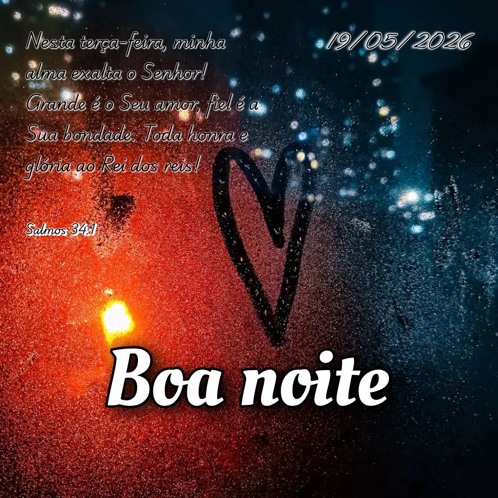 Nesta terça-feira, minha alma exalta o Senhor! Grande é o Seu amor, fiel é a Sua bondade. Toda honra e glória ao Rei dos reis! Salmos 34:1