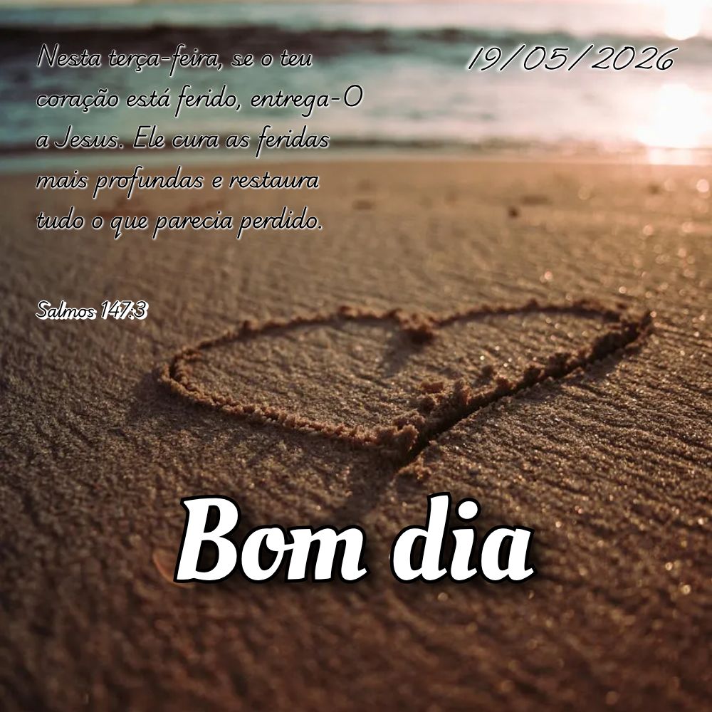 Nesta terça-feira, se o teu coração está ferido, entrega-O a Jesus. Ele cura as feridas mais profundas e restaura tudo o que parecia perdido. Salmos ...