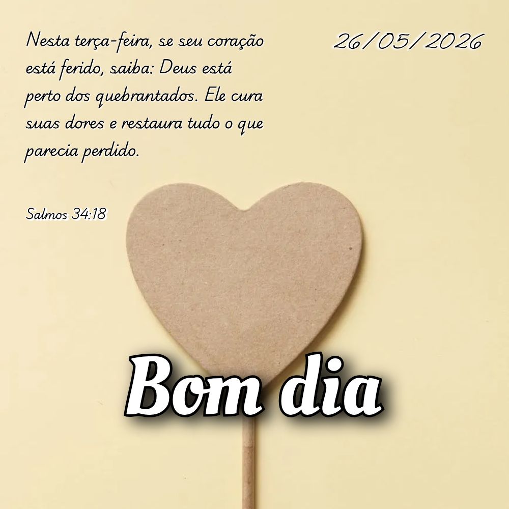 Nesta terça-feira, se seu coração está ferido, saiba: Deus está perto dos quebrantados. Ele cura suas dores e restaura tudo o que parecia perdido. S...