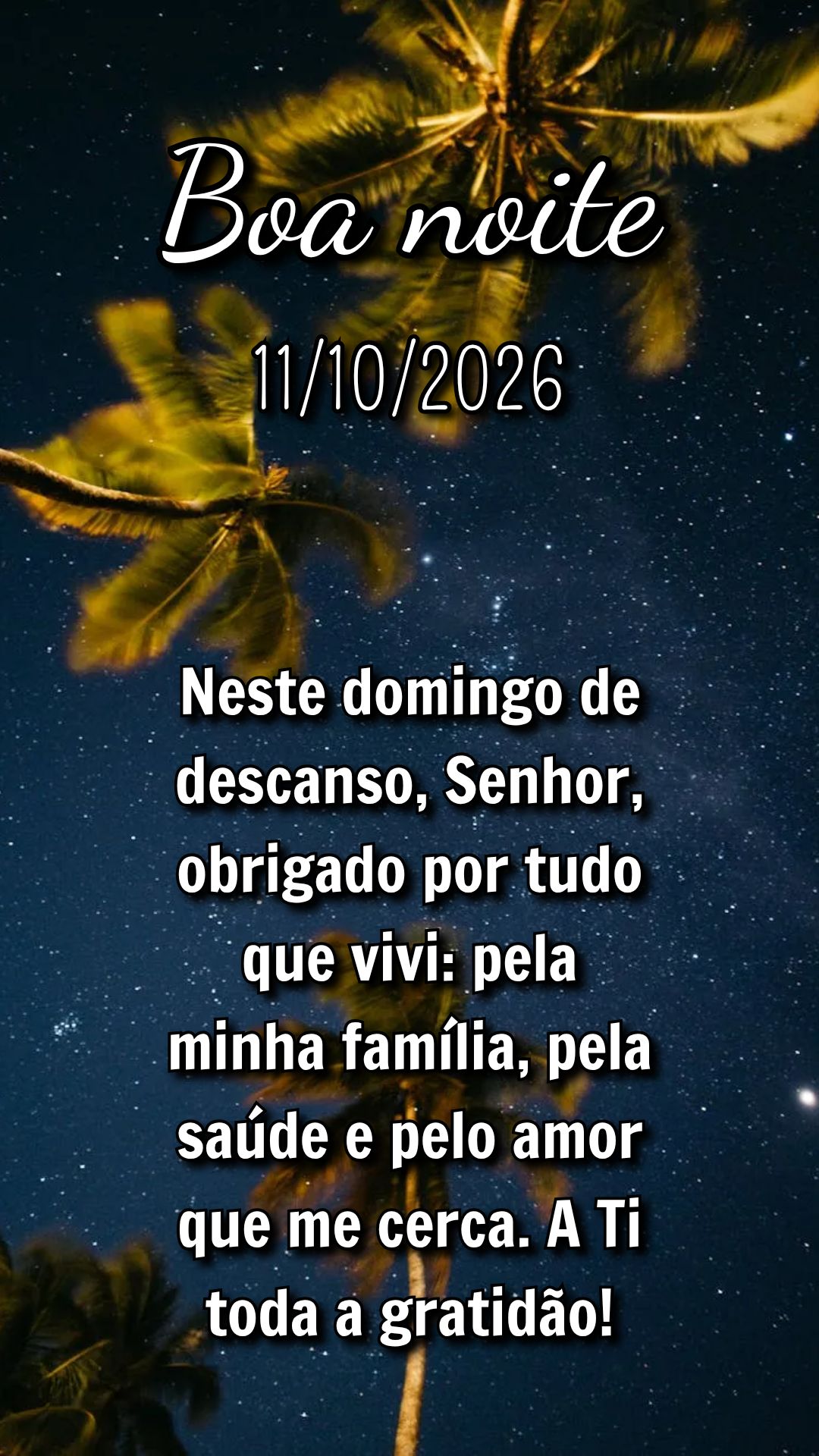 Neste domingo de descanso, Senhor, obrigado por tudo que vivi: pela minha família, pela saúde e pelo amor que me cerca. A Ti toda a gratidão!