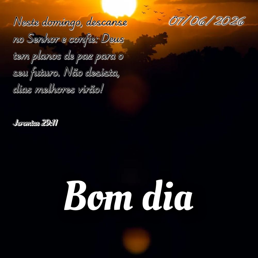 Neste domingo, descanse no Senhor e confie: Deus tem planos de paz para o seu futuro. Não desista, dias melhores virão! Jeremias 29:11