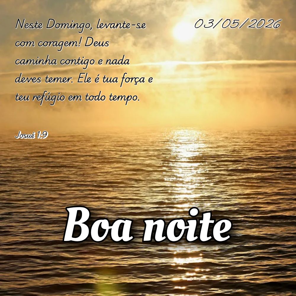 Neste Domingo, levante-se com coragem! Deus caminha contigo e nada deves temer. Ele é tua força e teu refúgio em todo tempo. Josué 1:9
