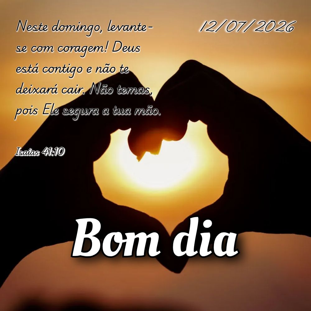 Neste domingo, levante-se com coragem! Deus está contigo e não te deixará cair. Não temas, pois Ele segura a tua mão. Isaías 41:10
