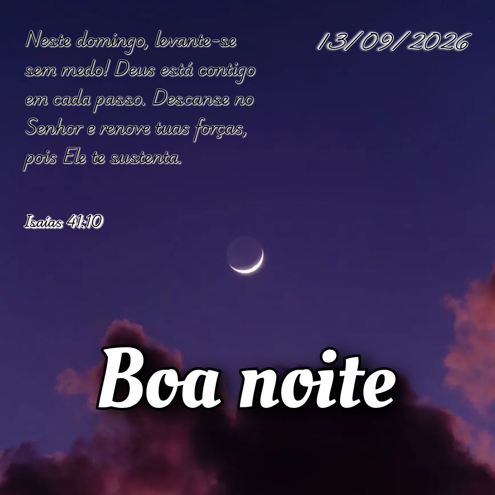 Neste domingo, levante-se sem medo! Deus está contigo em cada passo. Descanse no Senhor e renove tuas forças, pois Ele te sustenta. Isaías 41:10
