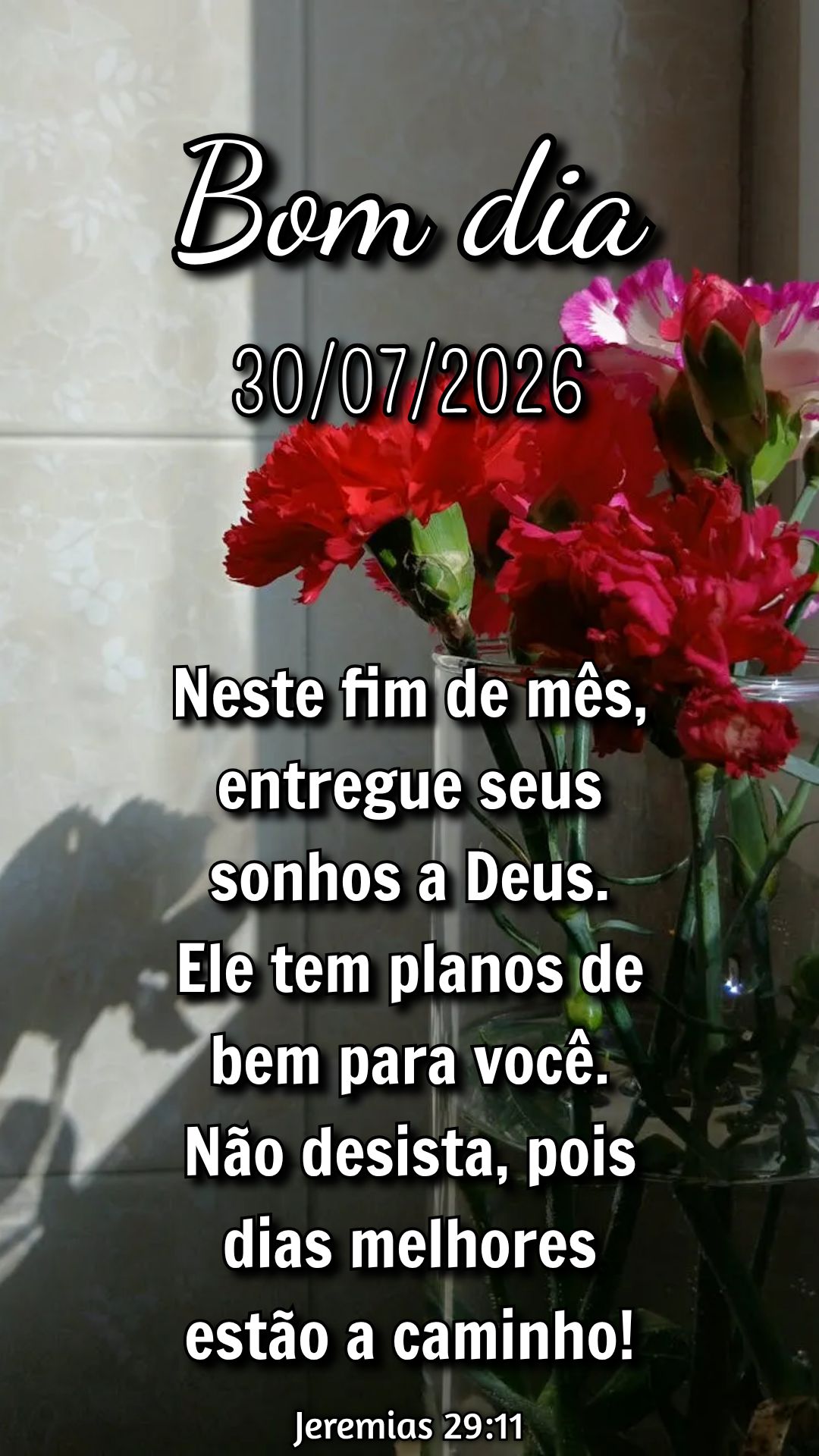 Neste fim de mês, entregue seus sonhos a Deus. Ele tem planos de bem para você. Não desista, pois dias melhores estão a caminho! Jeremias 29:11
