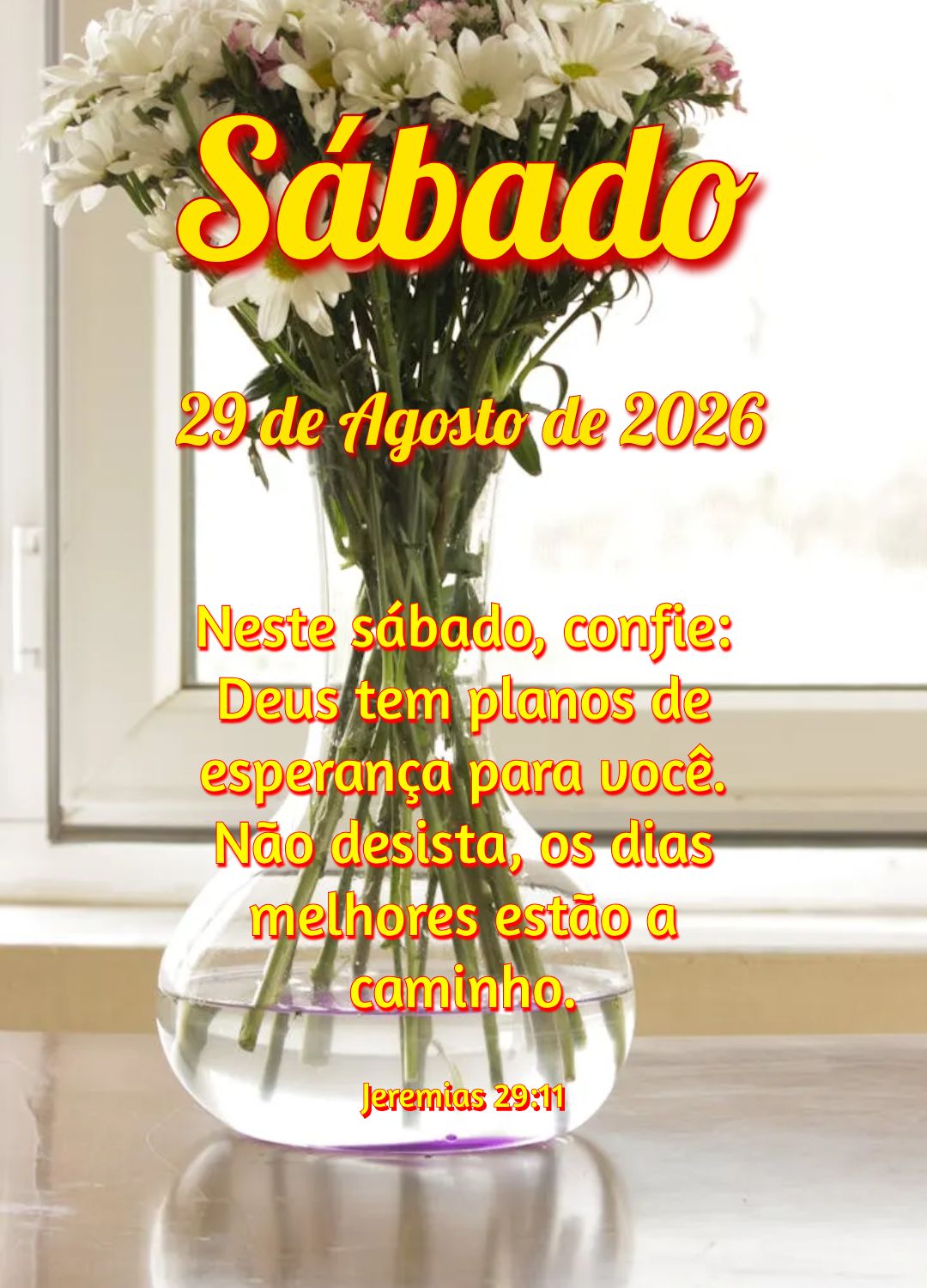 Neste sábado, confie: Deus tem planos de esperança para você. Não desista, os dias melhores estão a caminho. Jeremias 29:11