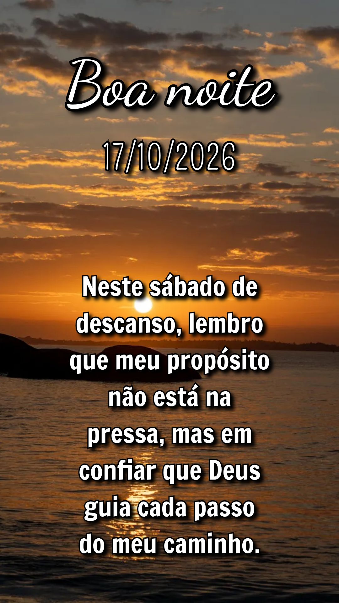 Neste sábado de descanso, lembro que meu propósito não está na pressa, mas em confiar que Deus guia cada passo do meu caminho.