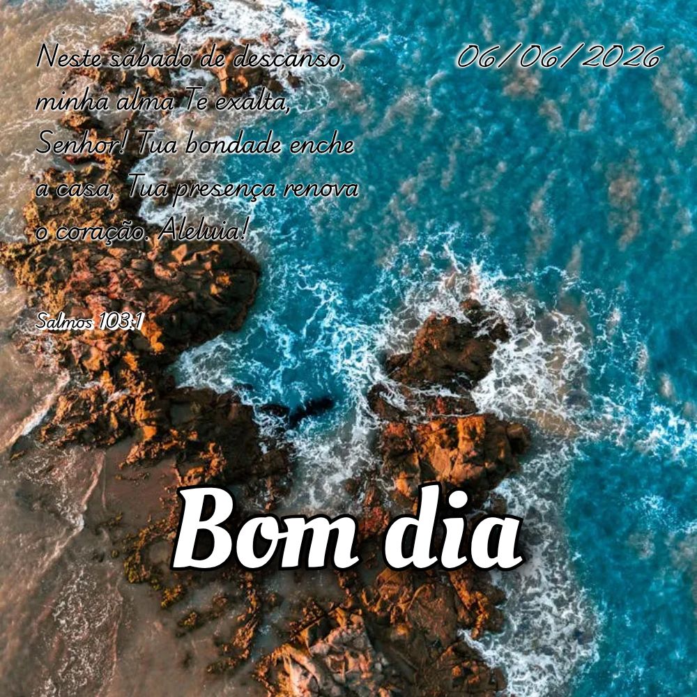 Neste sábado de descanso, minha alma Te exalta, Senhor! Tua bondade enche a casa, Tua presença renova o coração. Aleluia! Salmos 103:1