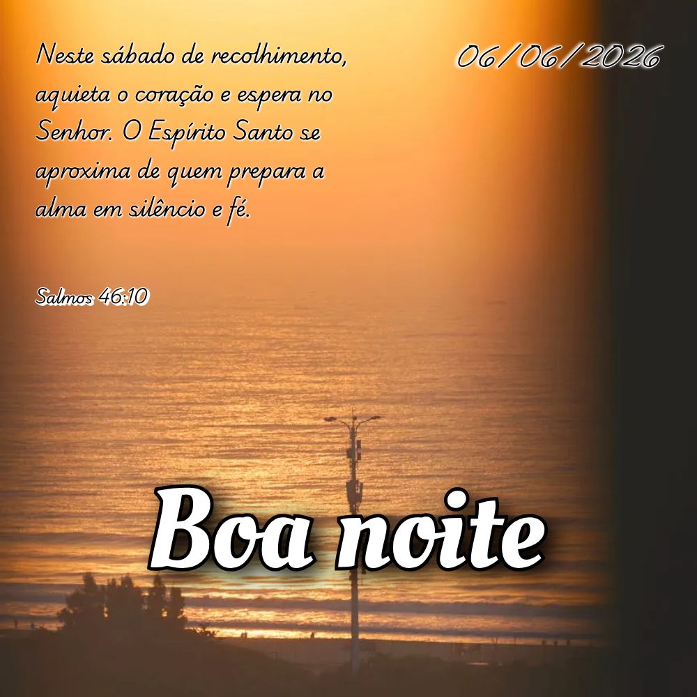Neste sábado de recolhimento, aquieta o coração e espera no Senhor. O Espírito Santo se aproxima de quem prepara a alma em silêncio e fé. Salmos 46...