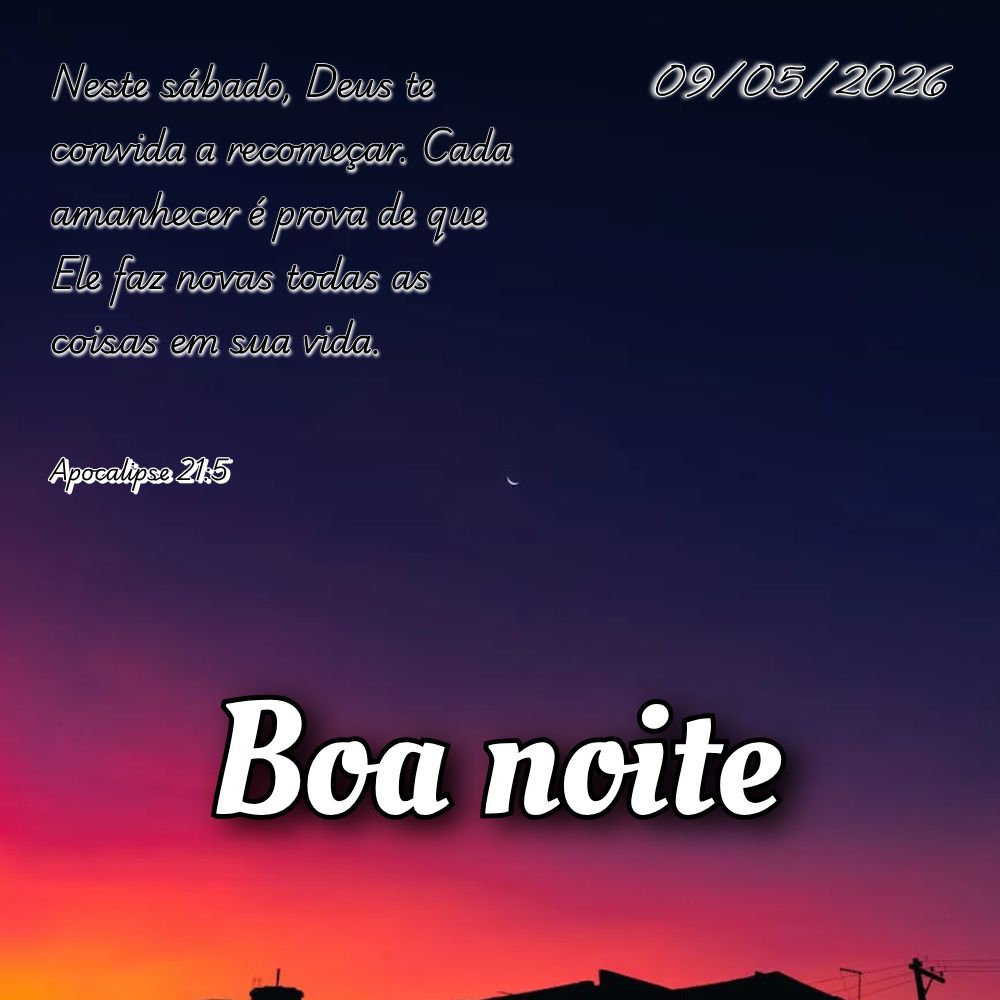 Neste sábado, Deus te convida a recomeçar. Cada amanhecer é prova de que Ele faz novas todas as coisas em sua vida. Apocalipse 21:5