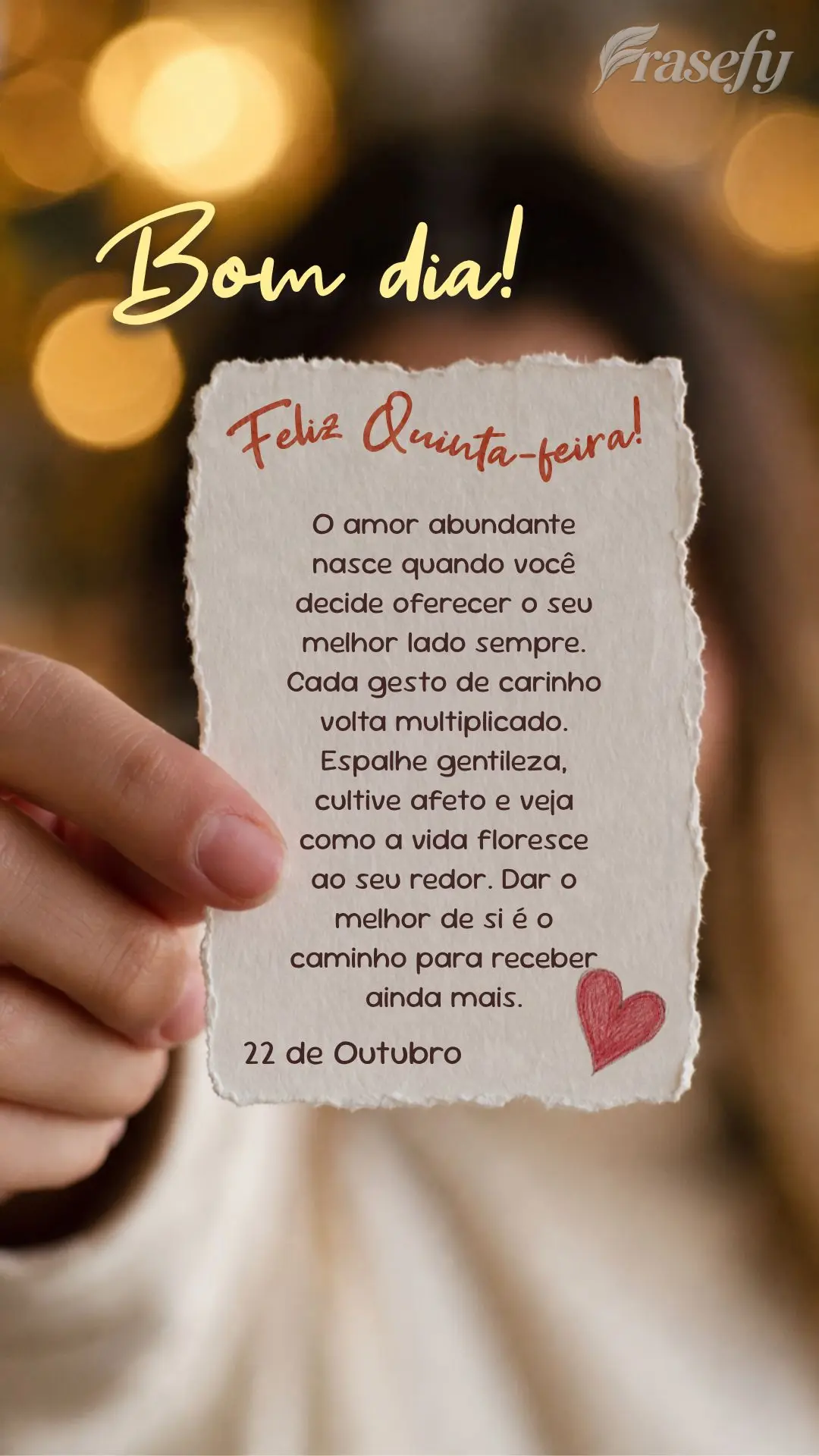 O amor abundante nasce quando você decide oferecer o seu melhor lado sempre. Cada gesto de carinho volta multiplicado. Espalhe gentileza, cultive afeto ...