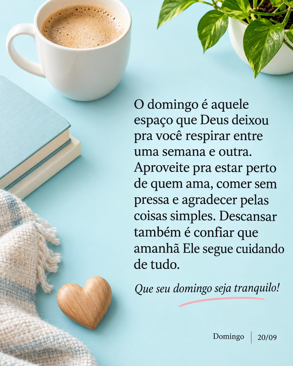 O domingo é aquele espaço que Deus deixou pra você respirar entre uma semana e outra. Aproveite pra estar perto de quem ama, comer sem pressa e agrade...