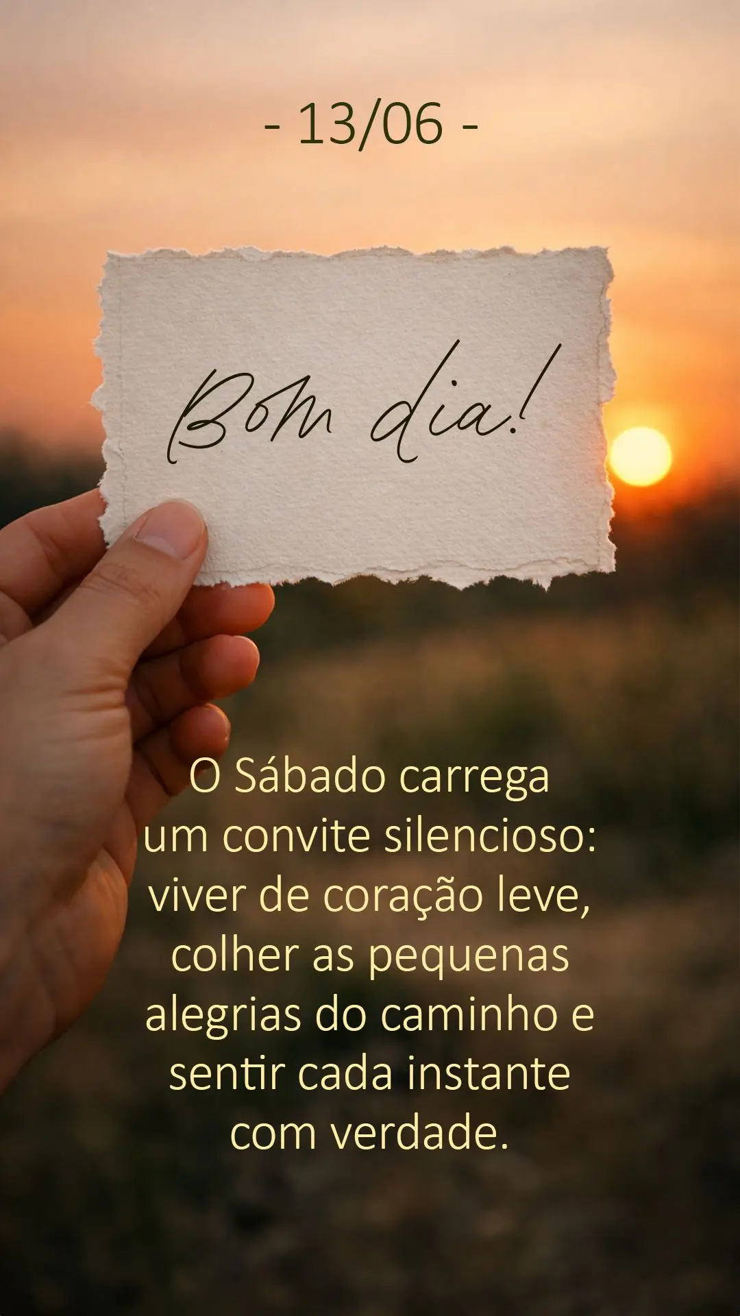O sábado carrega um convite silencioso: viver de coração leve, colher as pequenas alegrias do caminho e sentir cada instante com verdade.