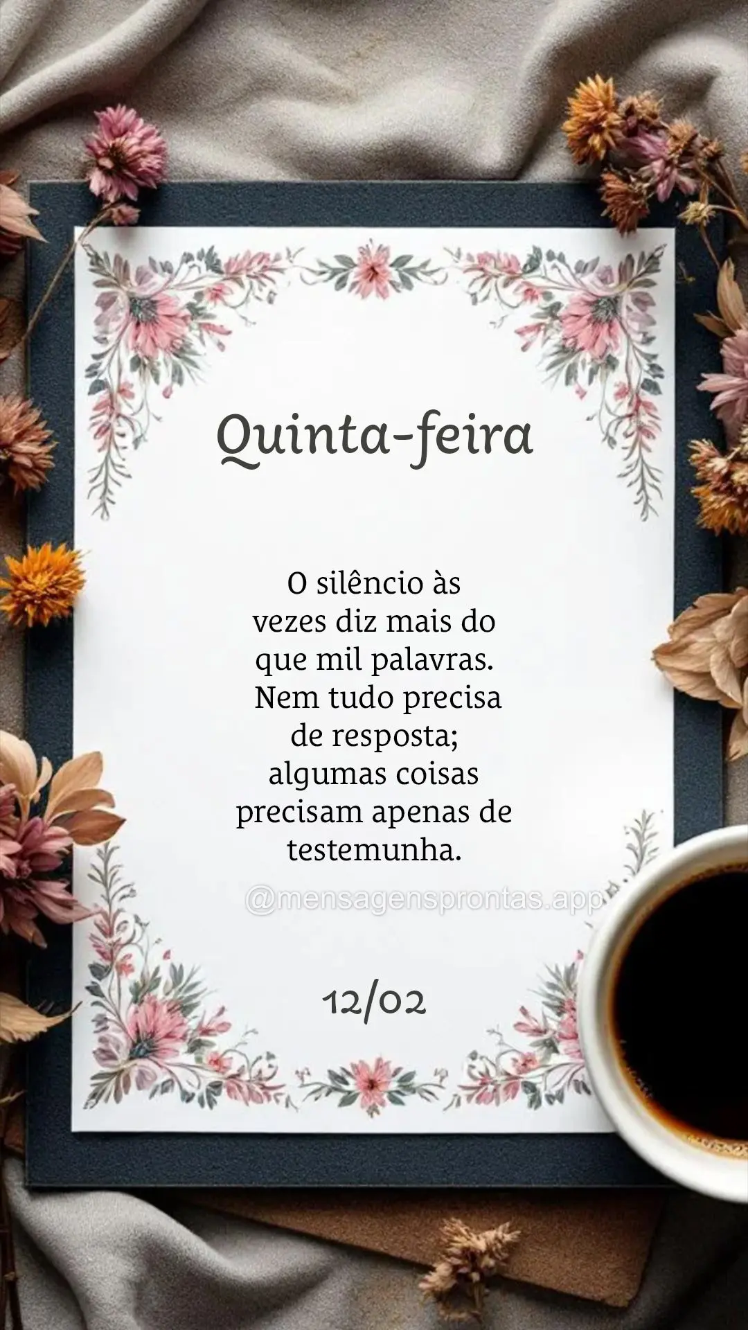 O silêncio às vezes diz mais do que mil palavras. Nem tudo precisa de resposta; algumas coisas precisam apenas de testemunha. 12/02 Quinta-feira