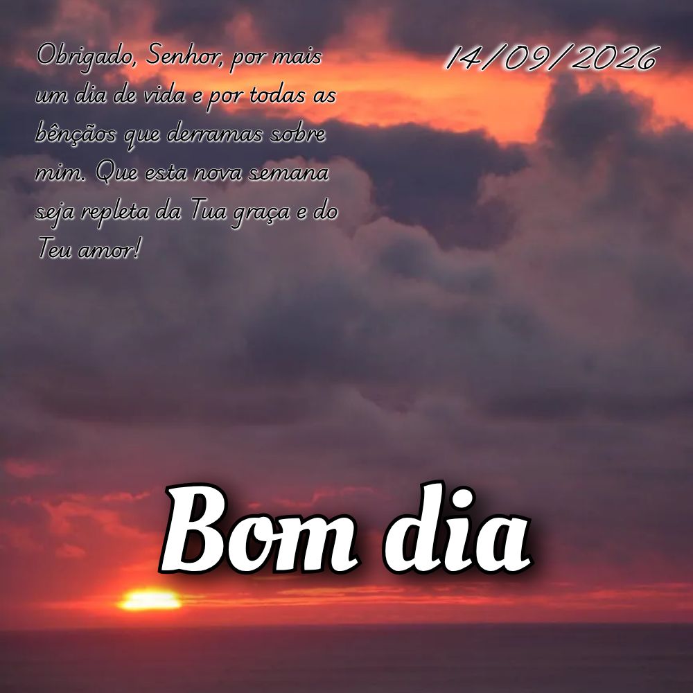 Obrigado, Senhor, por mais um dia de vida e por todas as bênçãos que derramas sobre mim. Que esta nova semana seja repleta da Tua graça e do Teu amor...