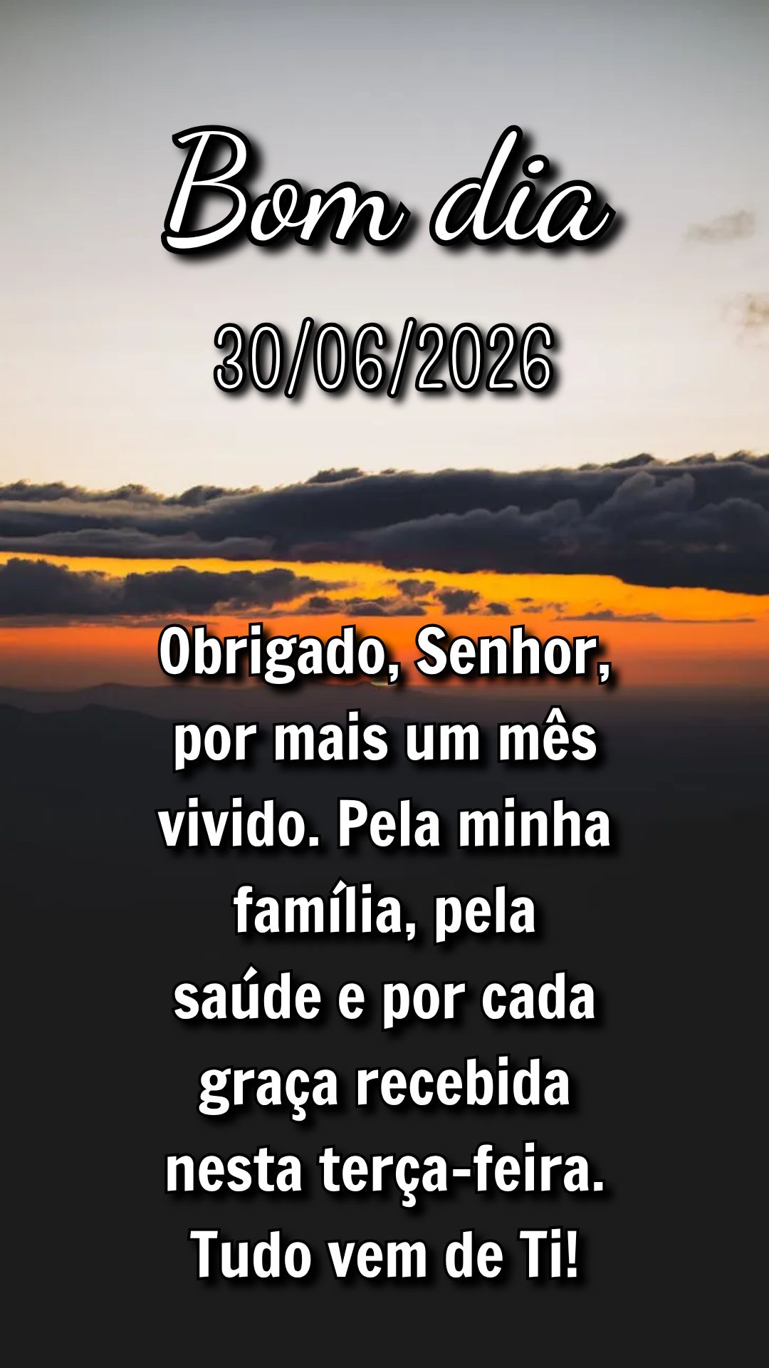 Obrigado, Senhor, por mais um mês vivido. Pela minha família, pela saúde e por cada graça recebida nesta terça-feira. Tudo vem de Ti!