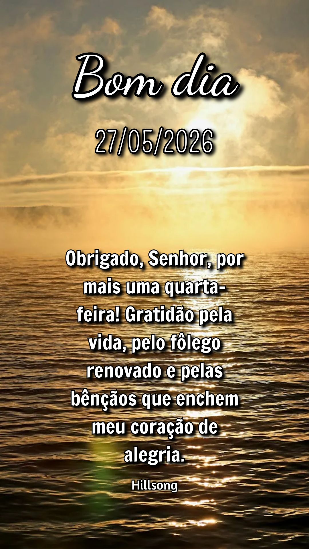 Obrigado, Senhor, por mais uma quarta-feira! Gratidão pela vida, pelo fôlego renovado e pelas bênçãos que enchem meu coração de alegria. Hillsong...