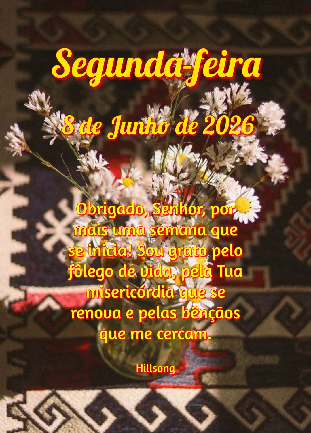 Obrigado, Senhor, por mais uma semana que se inicia! Sou grato pelo fôlego de vida, pela Tua misericórdia que se renova e pelas bênçãos que me cerca...