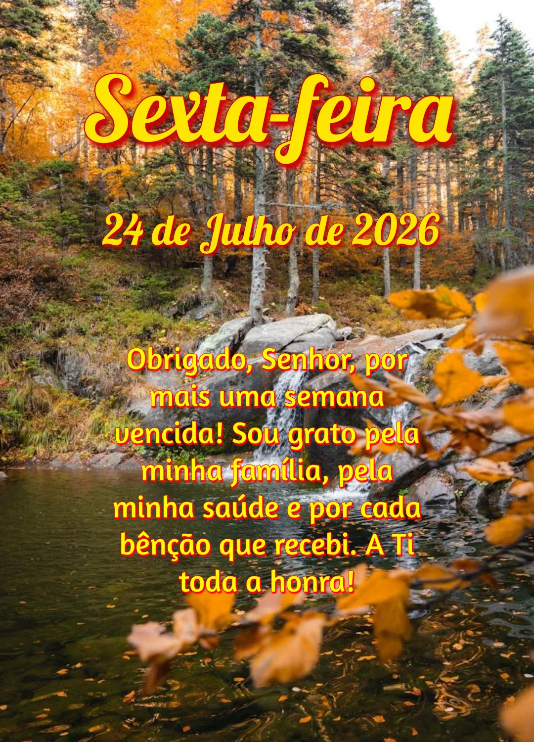 Obrigado, Senhor, por mais uma semana vencida! Sou grato pela minha família, pela minha saúde e por cada bênção que recebi. A Ti toda a honra!