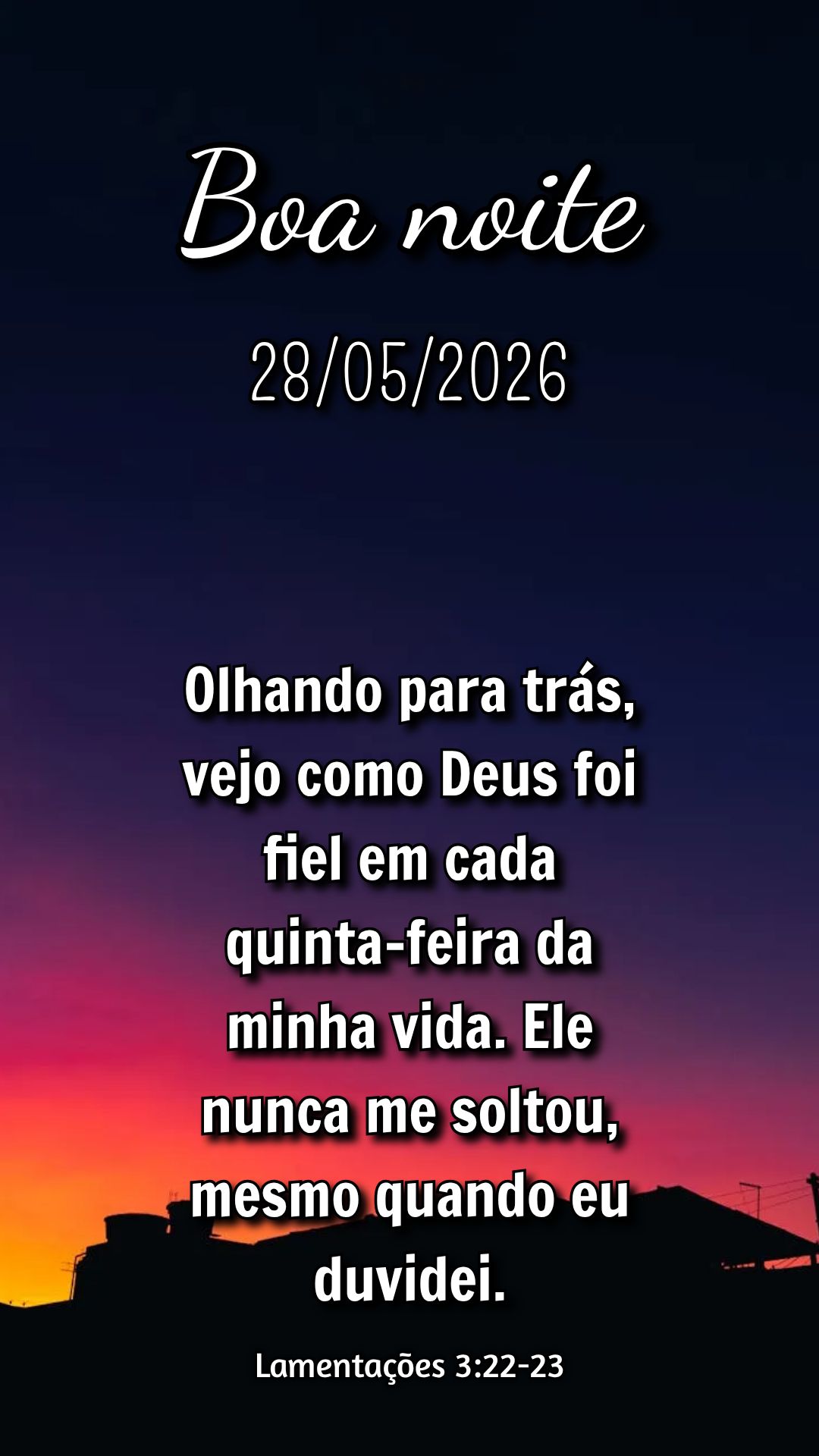 Olhando para trás, vejo como Deus foi fiel em cada quinta-feira da minha vida. Ele nunca me soltou, mesmo quando eu duvidei. Lamentações 3:22-23