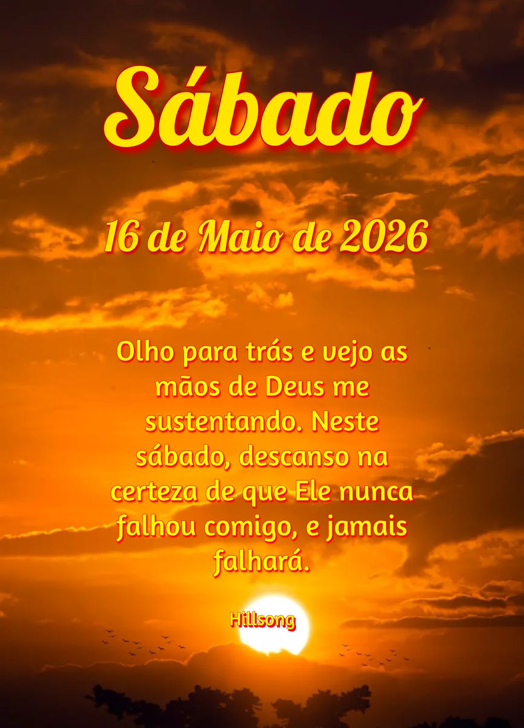 Olho para trás e vejo as mãos de Deus me sustentando. Neste sábado, descanso na certeza de que Ele nunca falhou comigo, e jamais falhará. Hillsong