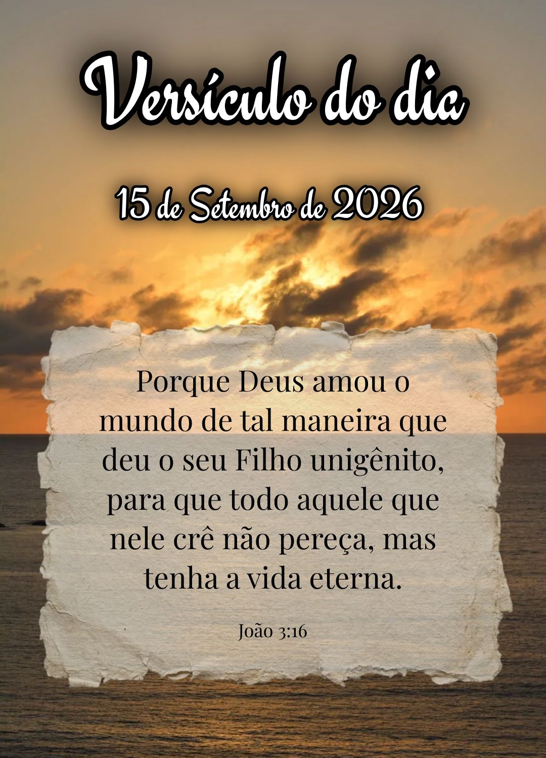 Porque Deus amou o mundo de tal maneira que deu o seu Filho unigênito, para que todo aquele que nele crê não pereça, mas tenha a vida eterna. Versíc...