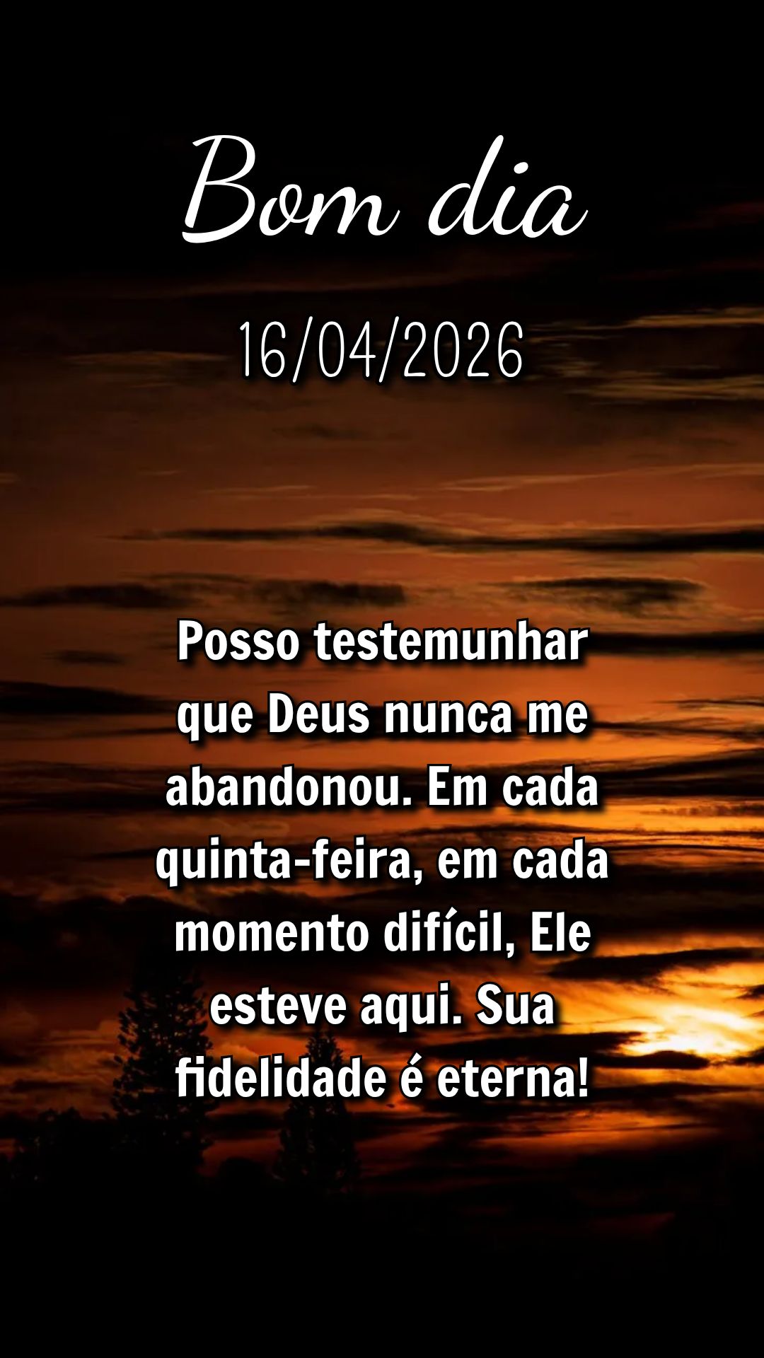Posso testemunhar que Deus nunca me abandonou. Em cada quinta-feira, em cada momento difícil, Ele esteve aqui. Sua fidelidade é eterna!