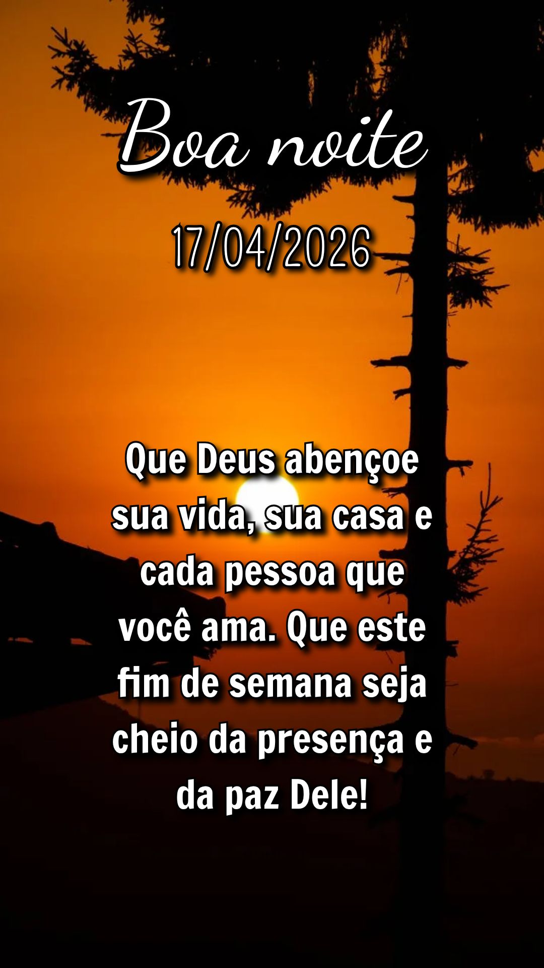 Que Deus abençoe sua vida, sua casa e cada pessoa que você ama. Que este fim de semana seja cheio da presença e da paz Dele!