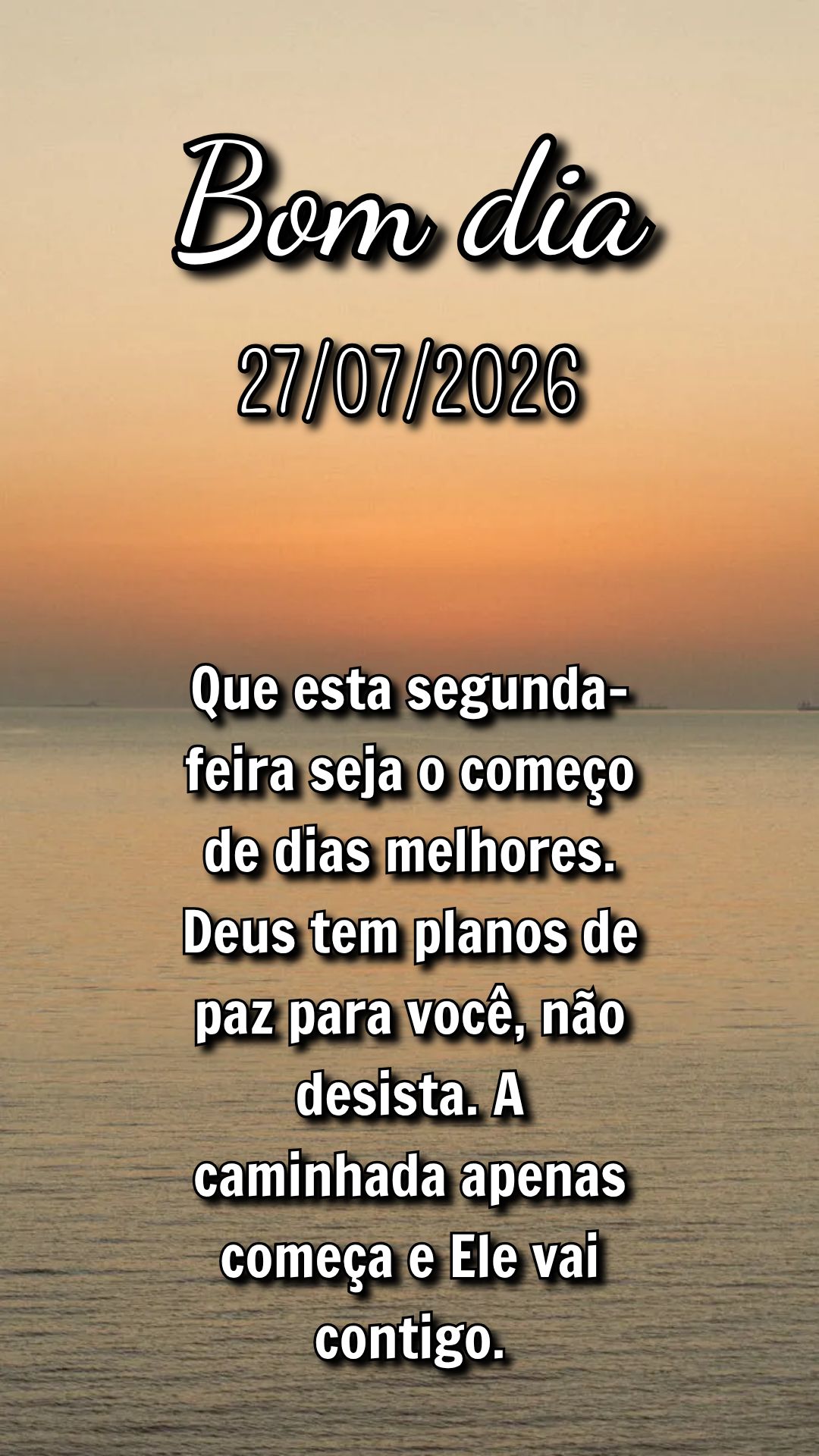 Que esta segunda-feira seja o começo de dias melhores. Deus tem planos de paz para você, não desista. A caminhada apenas começa e Ele vai contigo.