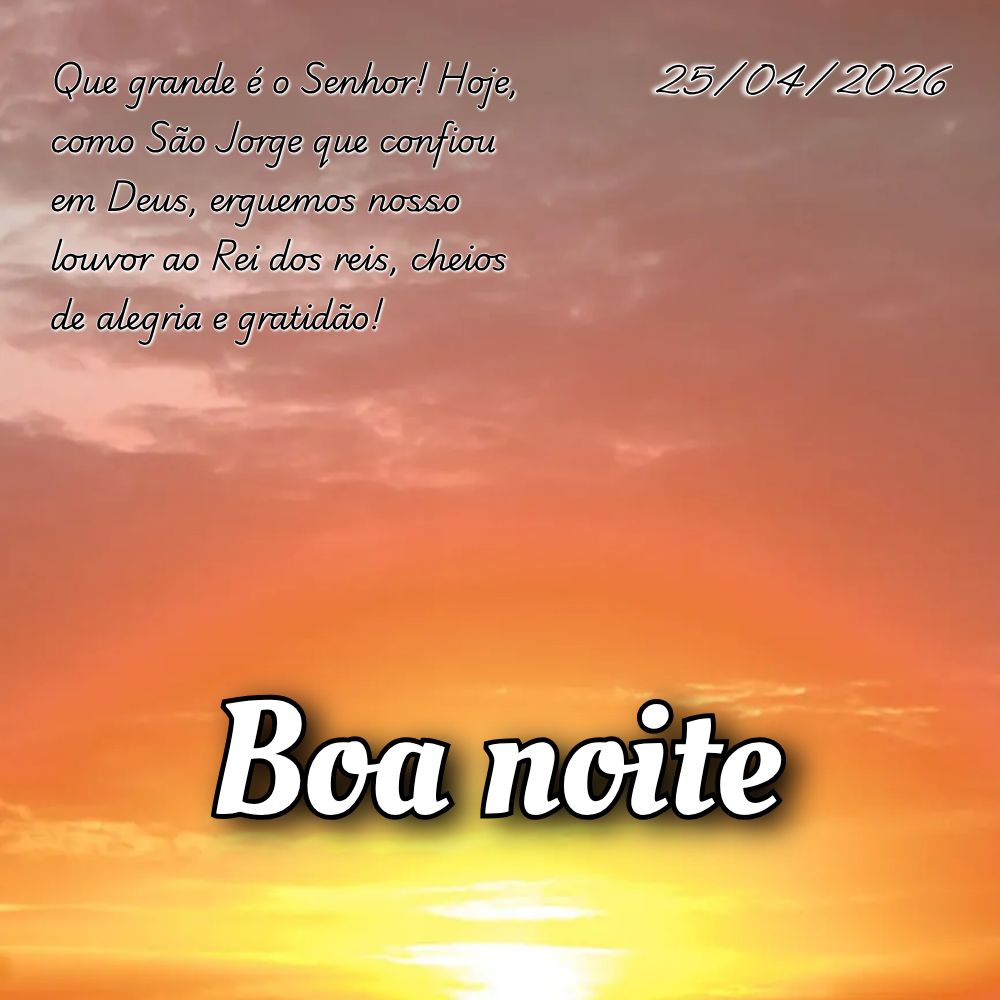 Que grande é o Senhor! Hoje, como São Jorge que confiou em Deus, erguemos nosso louvor ao Rei dos reis, cheios de alegria e gratidão!