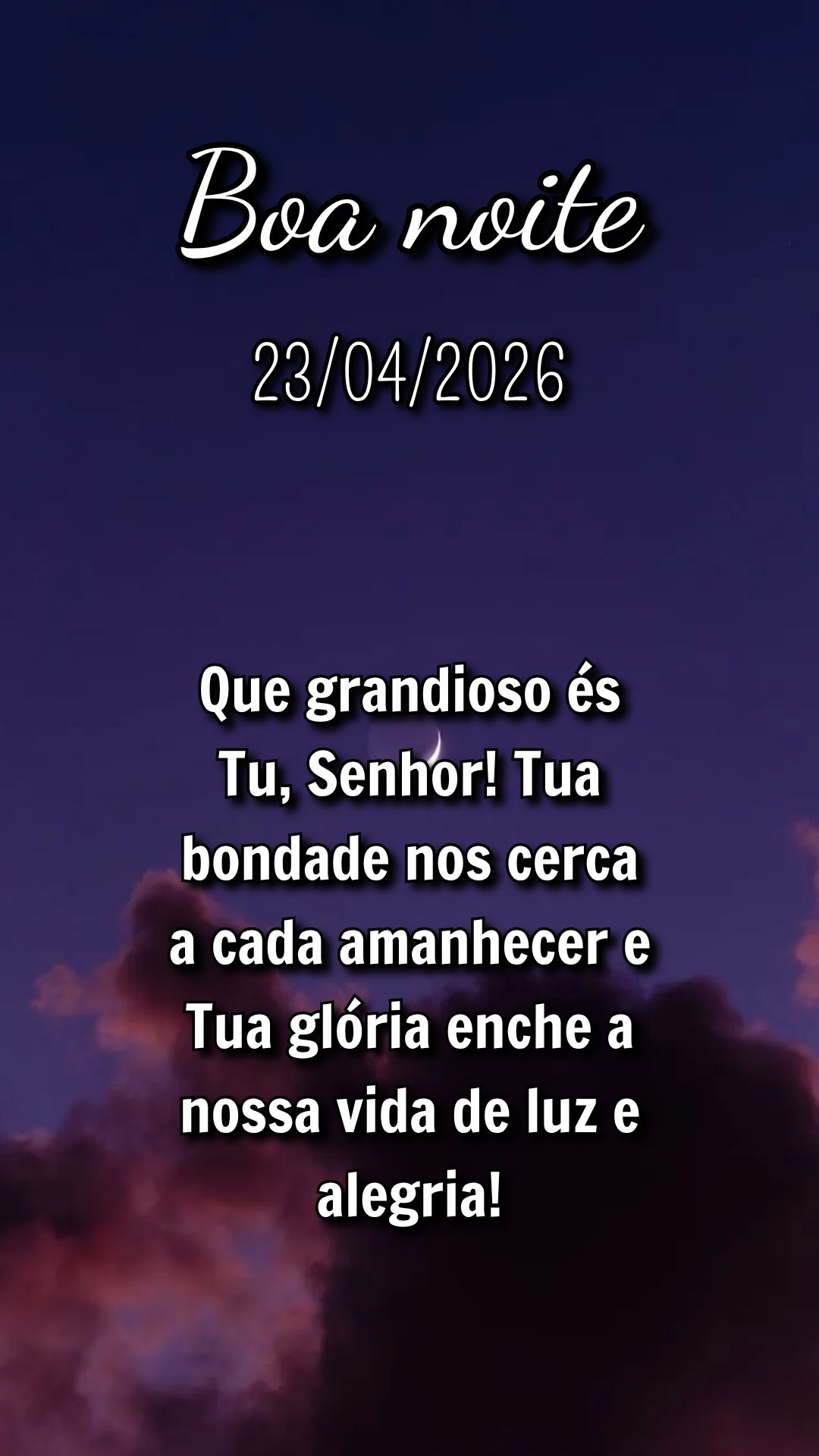 Que grandioso és Tu, Senhor! Tua bondade nos cerca a cada amanhecer e Tua glória enche a nossa vida de luz e alegria!