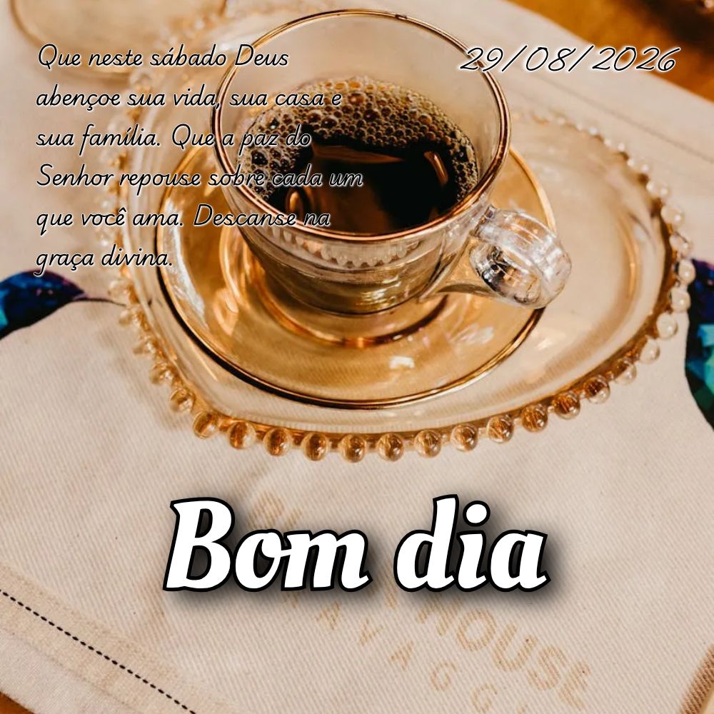 Que neste sábado Deus abençoe sua vida, sua casa e sua família. Que a paz do Senhor repouse sobre cada um que você ama. Descanse na graça divina.