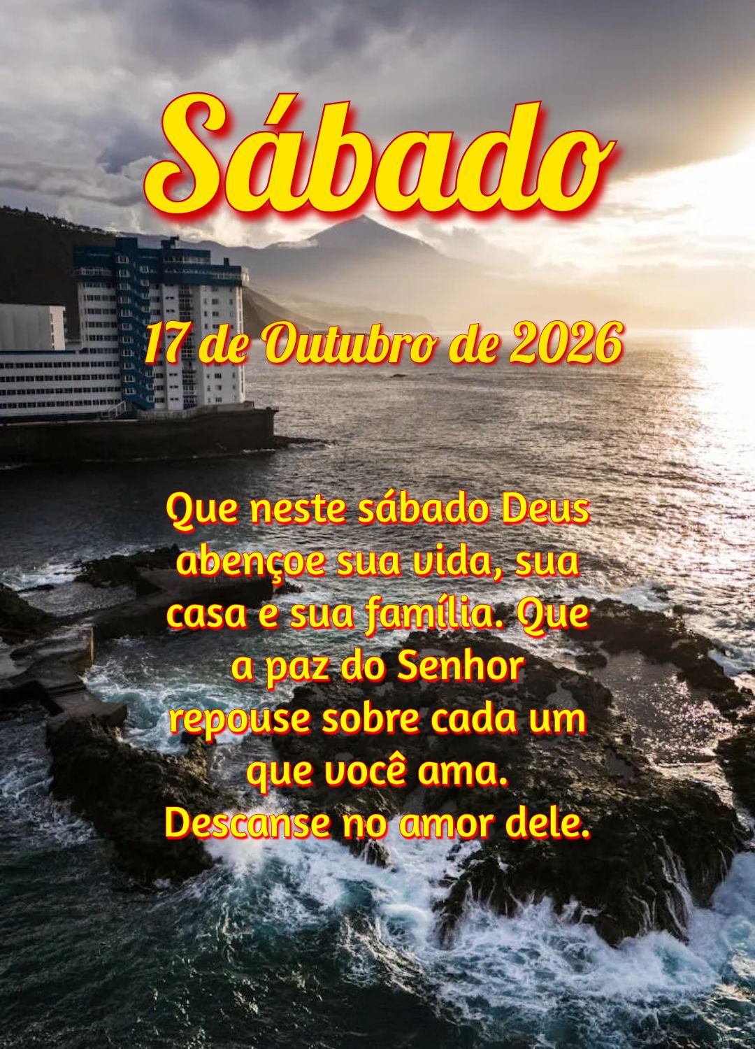Que neste sábado Deus abençoe sua vida, sua casa e sua família. Que a paz do Senhor repouse sobre cada um que você ama. Descanse no amor dele.
