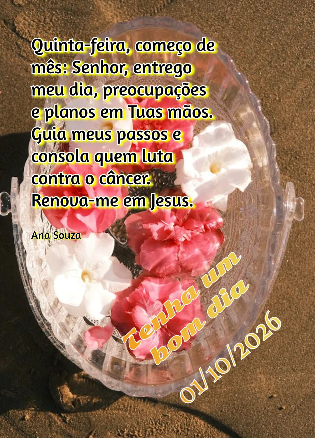 Quinta-feira, começo de mês: Senhor, entrego meu dia, preocupações e planos em Tuas mãos. Guia meus passos e consola quem luta contra o câncer. Ren...