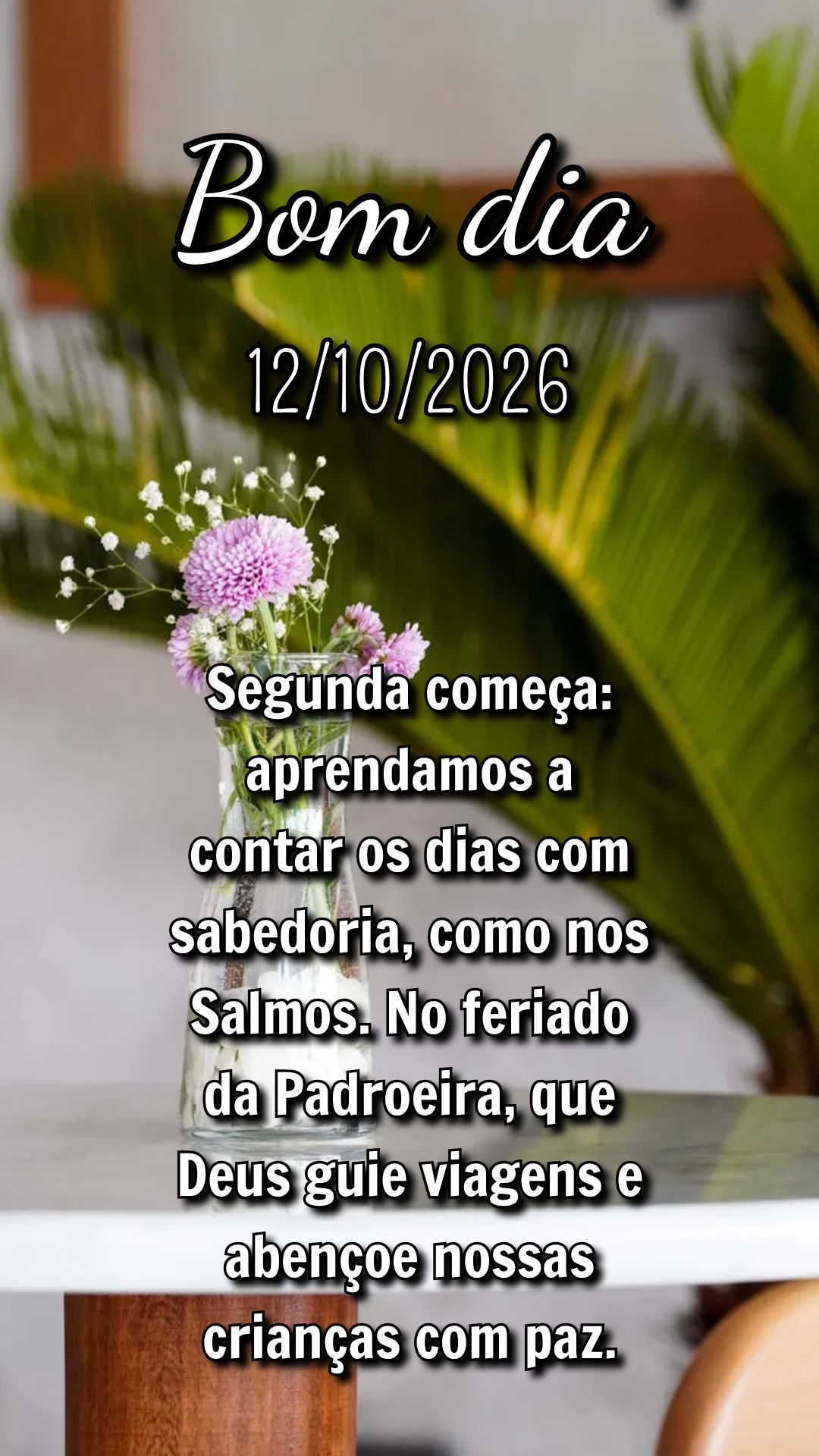 Segunda começa: aprendamos a contar os dias com sabedoria, como nos Salmos. No feriado da Padroeira, que Deus guie viagens e abençoe nossas crianças c...
