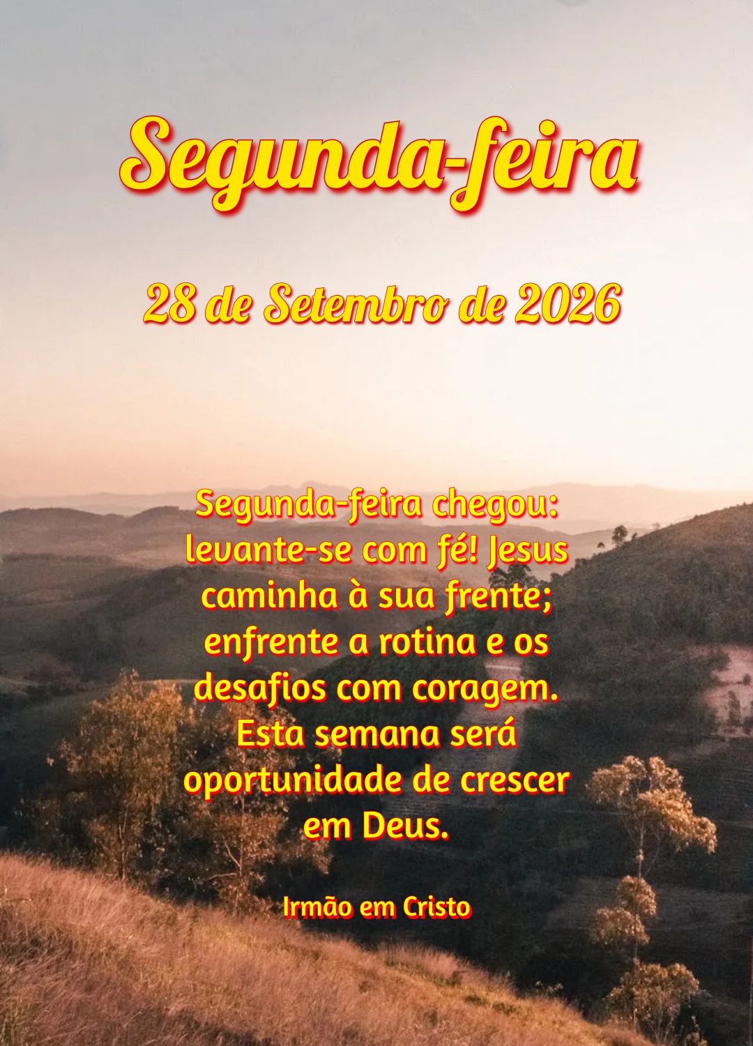 Segunda-feira chegou: levante-se com fé! Jesus caminha à sua frente; enfrente a rotina e os desafios com coragem. Esta semana será oportunidade de cre...