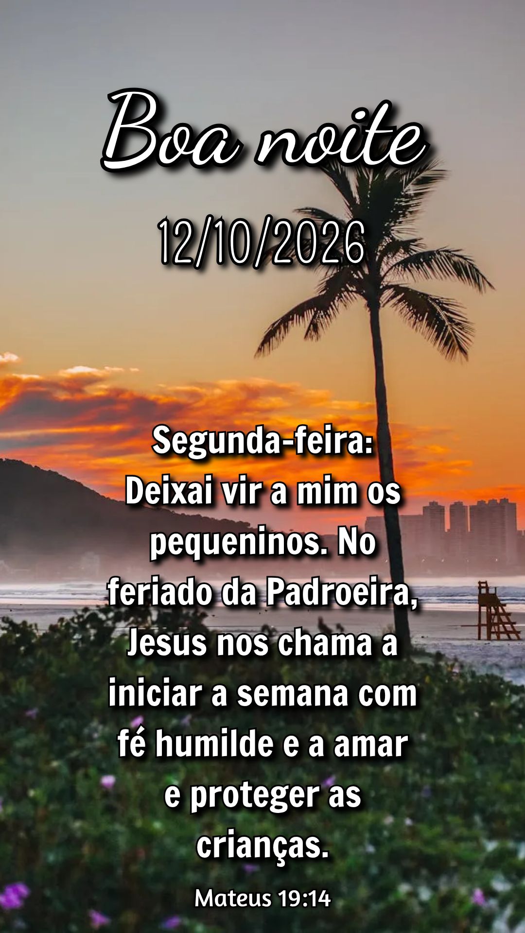 Segunda-feira: Deixai vir a mim os pequeninos. No feriado da Padroeira, Jesus nos chama a iniciar a semana com fé humilde e a amar e proteger as crianç...