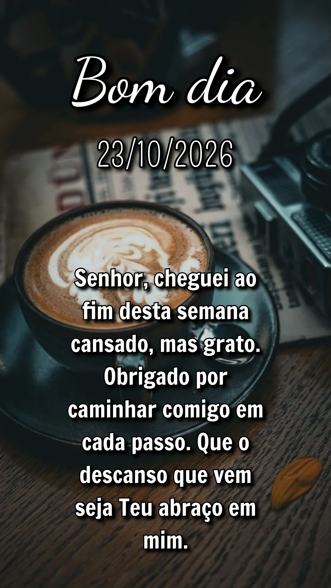 Senhor, cheguei ao fim desta semana cansado, mas grato. Obrigado por caminhar comigo em cada passo. Que o descanso que vem seja Teu abraço em mim.