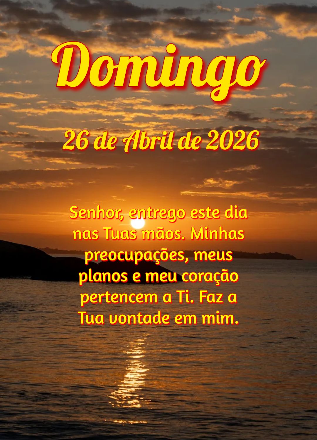 Senhor, entrego este dia nas Tuas mãos. Minhas preocupações, meus planos e meu coração pertencem a Ti. Faz a Tua vontade em mim.