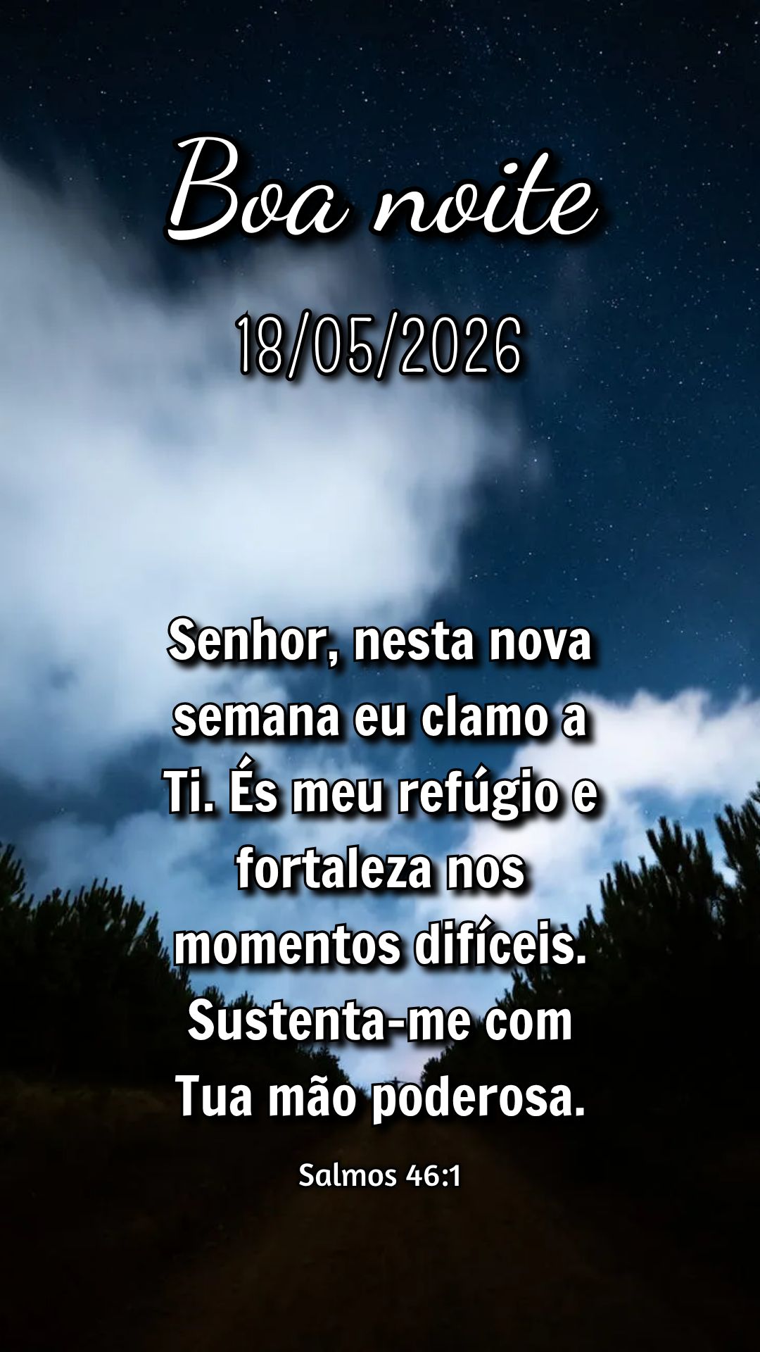 Senhor, nesta nova semana eu clamo a Ti. És meu refúgio e fortaleza nos momentos difíceis. Sustenta-me com Tua mão poderosa. Salmos 46:1