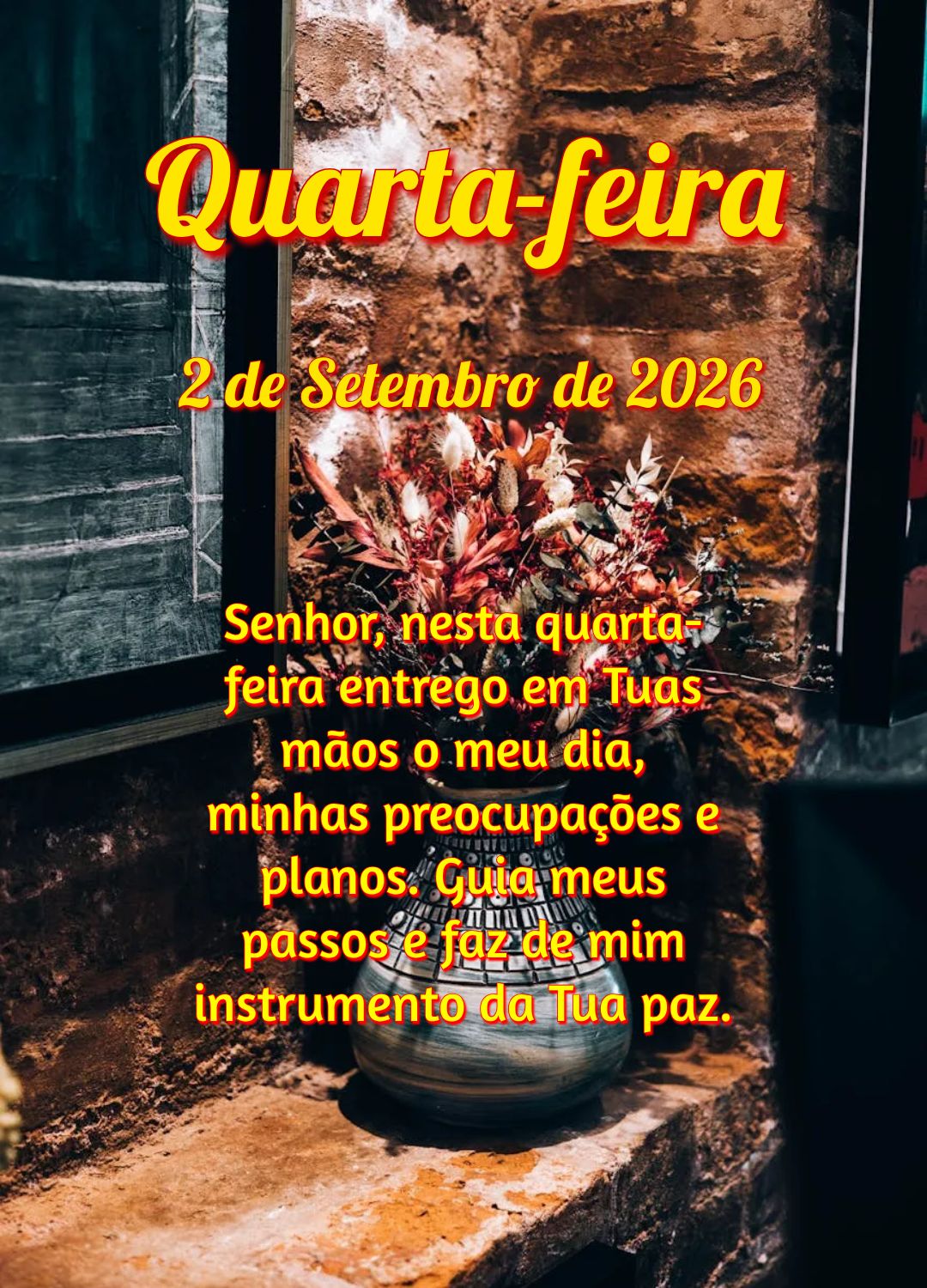 Senhor, nesta quarta-feira entrego em Tuas mãos o meu dia, minhas preocupações e planos. Guia meus passos e faz de mim instrumento da Tua paz.