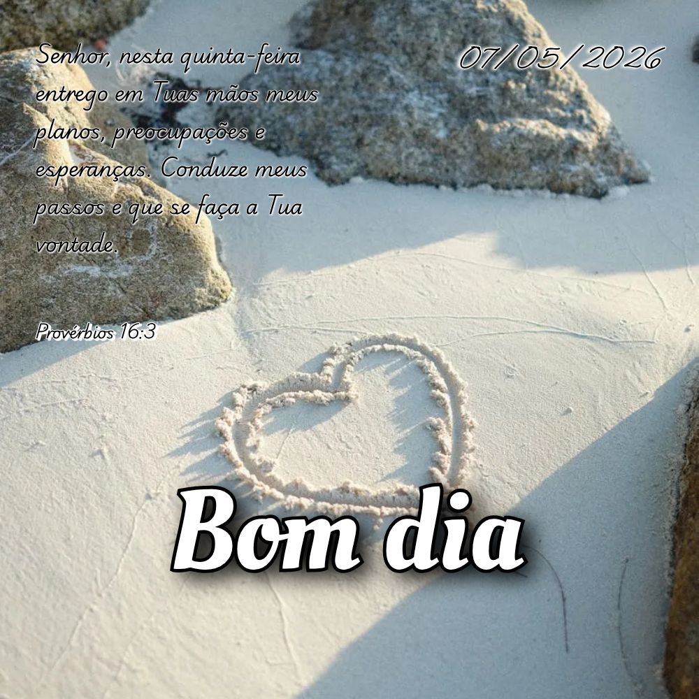Senhor, nesta quinta-feira entrego em Tuas mãos meus planos, preocupações e esperanças. Conduze meus passos e que se faça a Tua vontade. Provérbios...