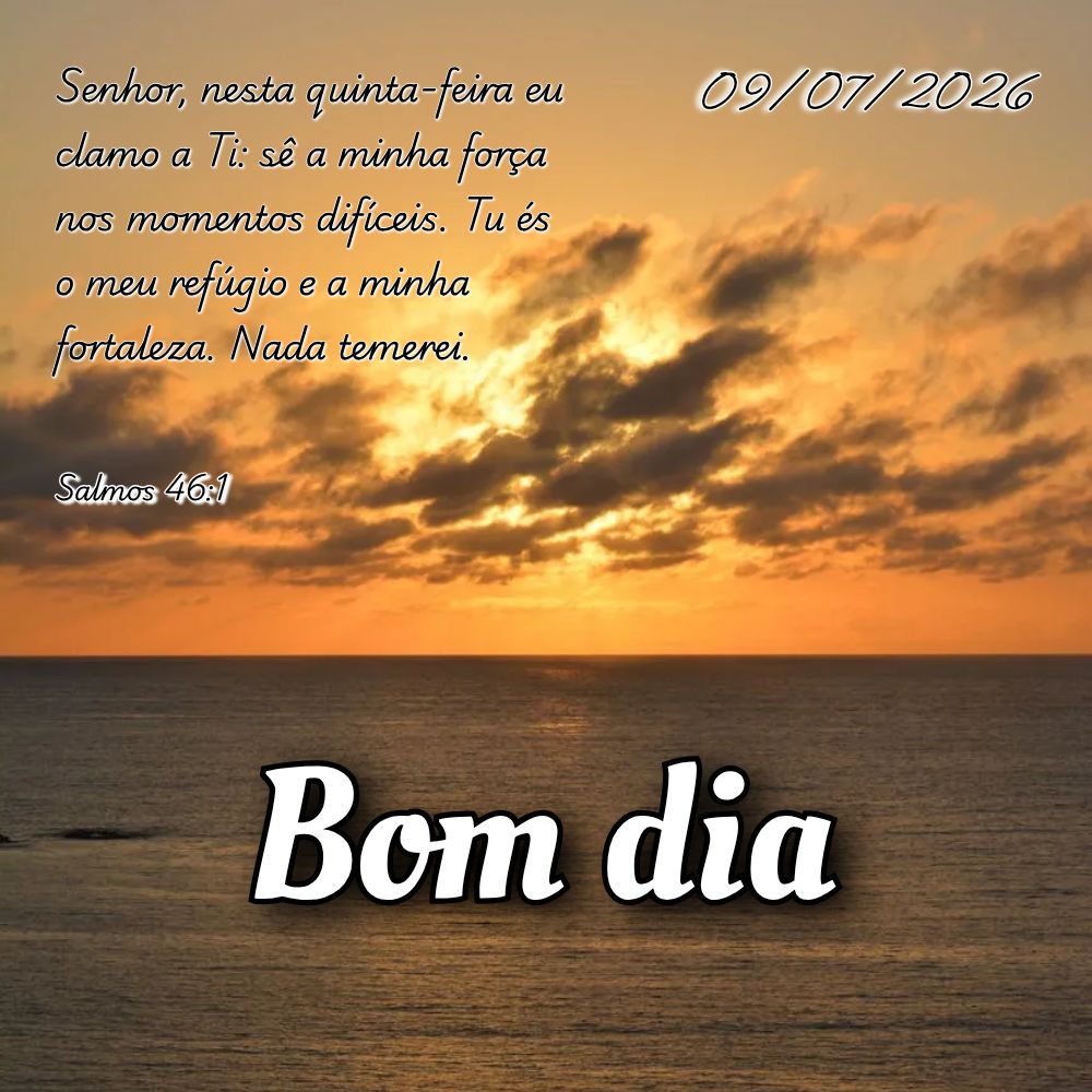 Senhor, nesta quinta-feira eu clamo a Ti: sê a minha força nos momentos difíceis. Tu és o meu refúgio e a minha fortaleza. Nada temerei. Salmos 46:1...