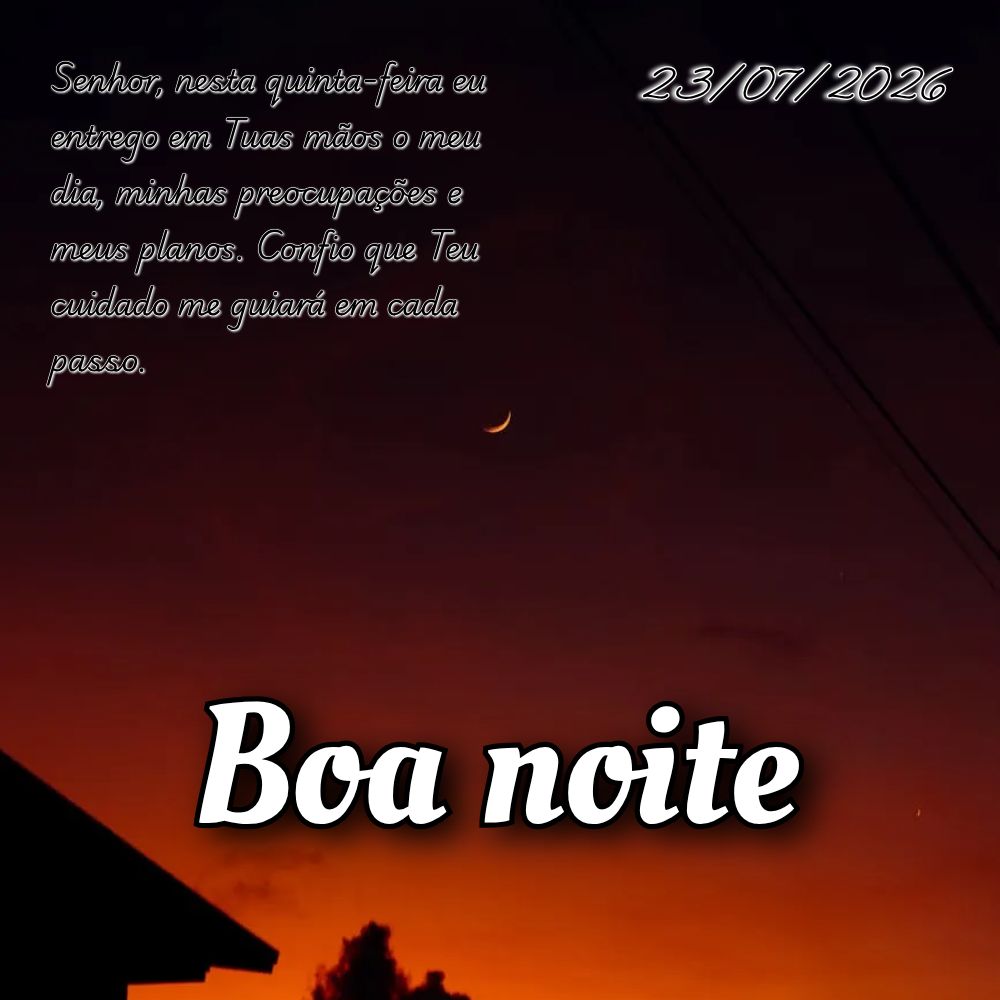 Senhor, nesta quinta-feira eu entrego em Tuas mãos o meu dia, minhas preocupações e meus planos. Confio que Teu cuidado me guiará em cada passo.