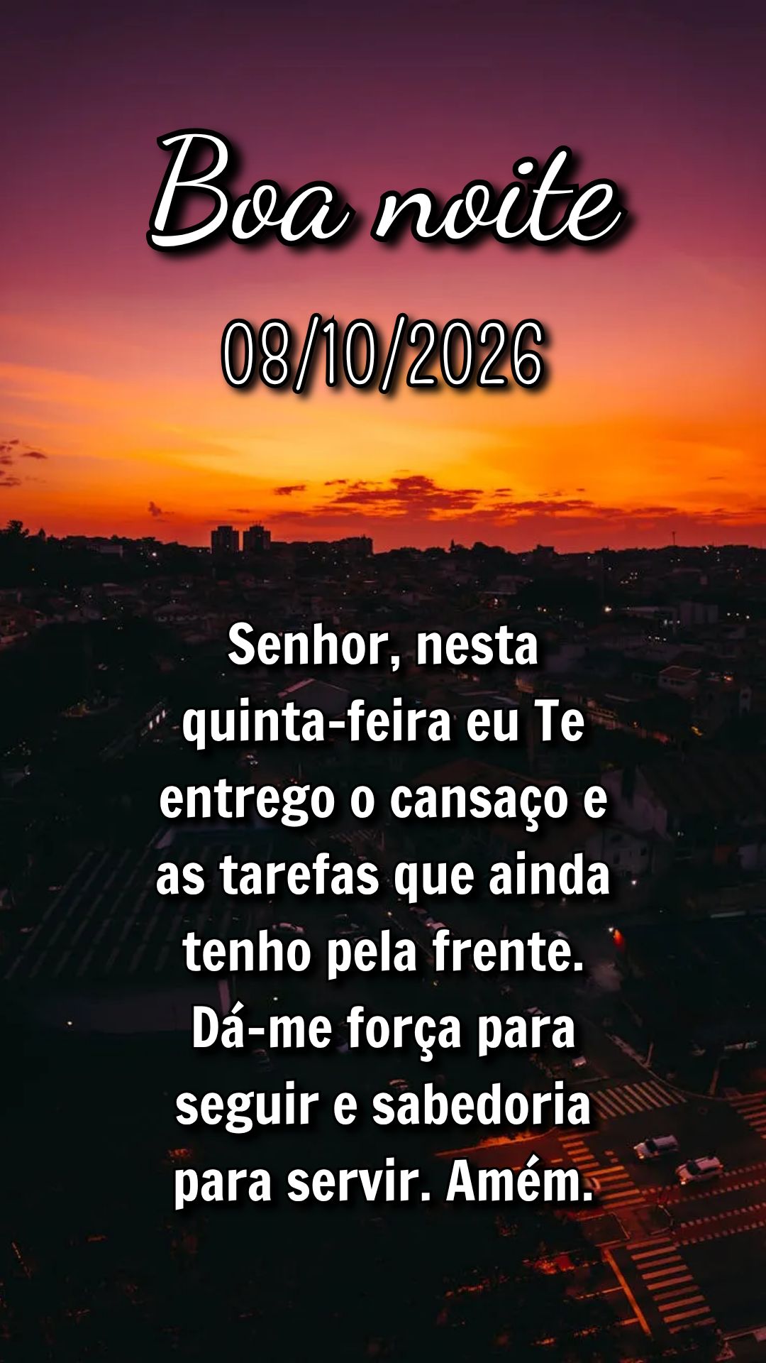 Senhor, nesta quinta-feira eu Te entrego o cansaço e as tarefas que ainda tenho pela frente. Dá-me força para seguir e sabedoria para servir. Amém....