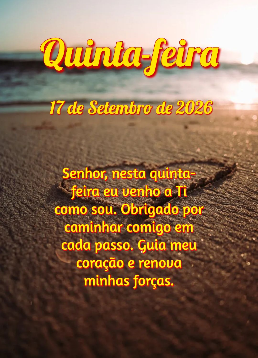 Senhor, nesta quinta-feira eu venho a Ti como sou. Obrigado por caminhar comigo em cada passo. Guia meu coração e renova minhas forças.