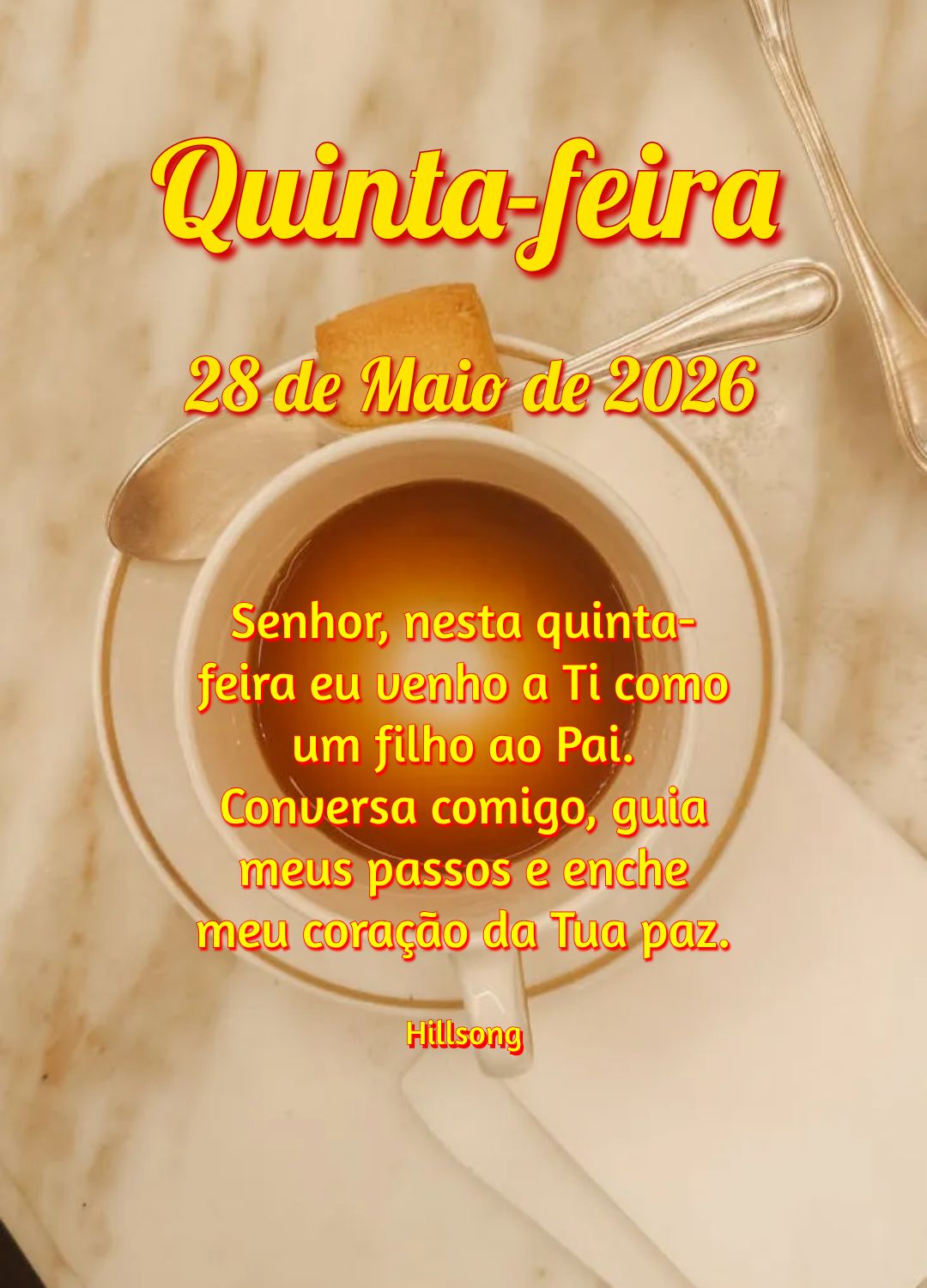 Senhor, nesta quinta-feira eu venho a Ti como um filho ao Pai. Conversa comigo, guia meus passos e enche meu coração da Tua paz. Hillsong