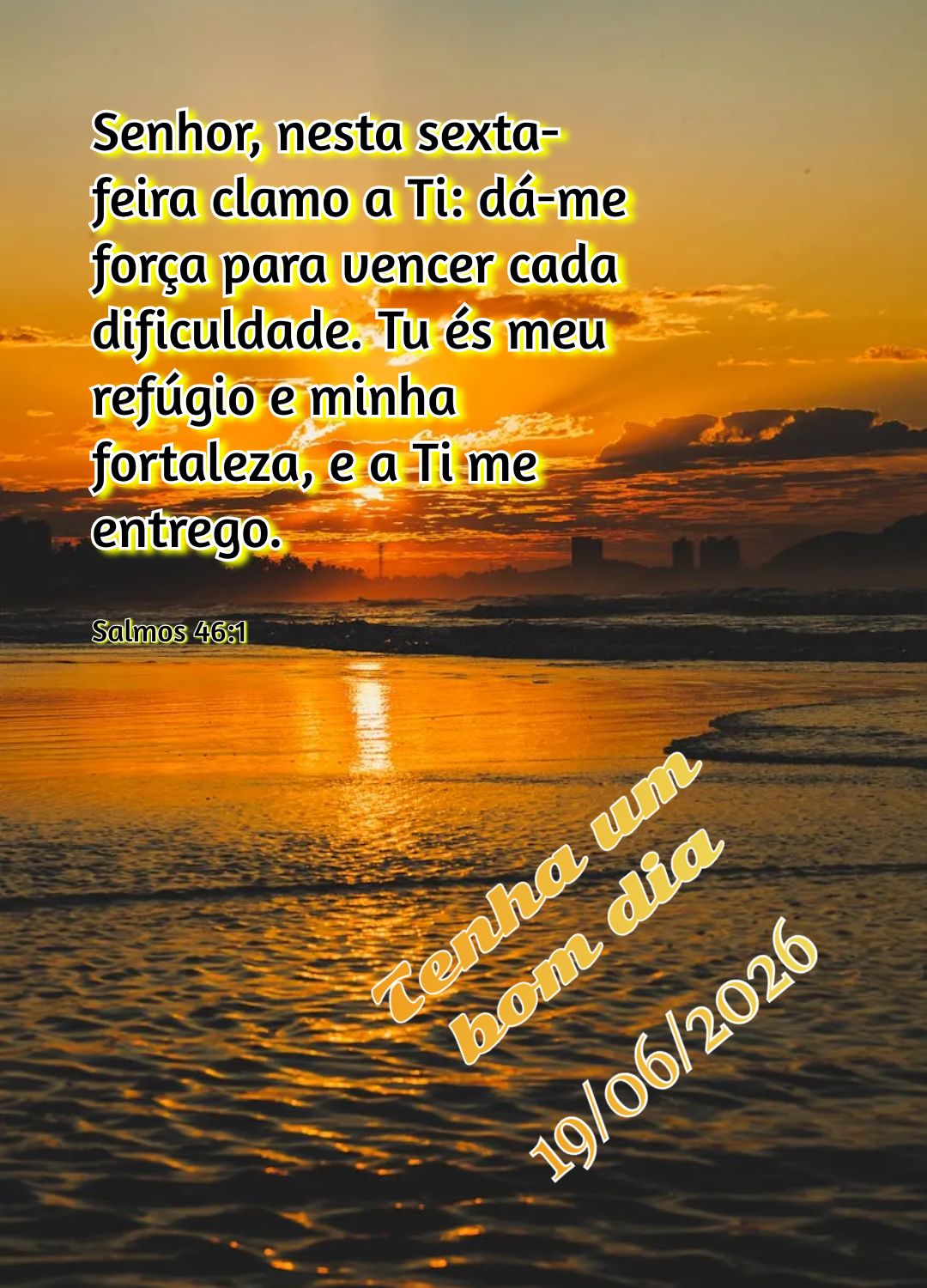 Senhor, nesta sexta-feira clamo a Ti: dá-me força para vencer cada dificuldade. Tu és meu refúgio e minha fortaleza, e a Ti me entrego. Tenha um bom ...